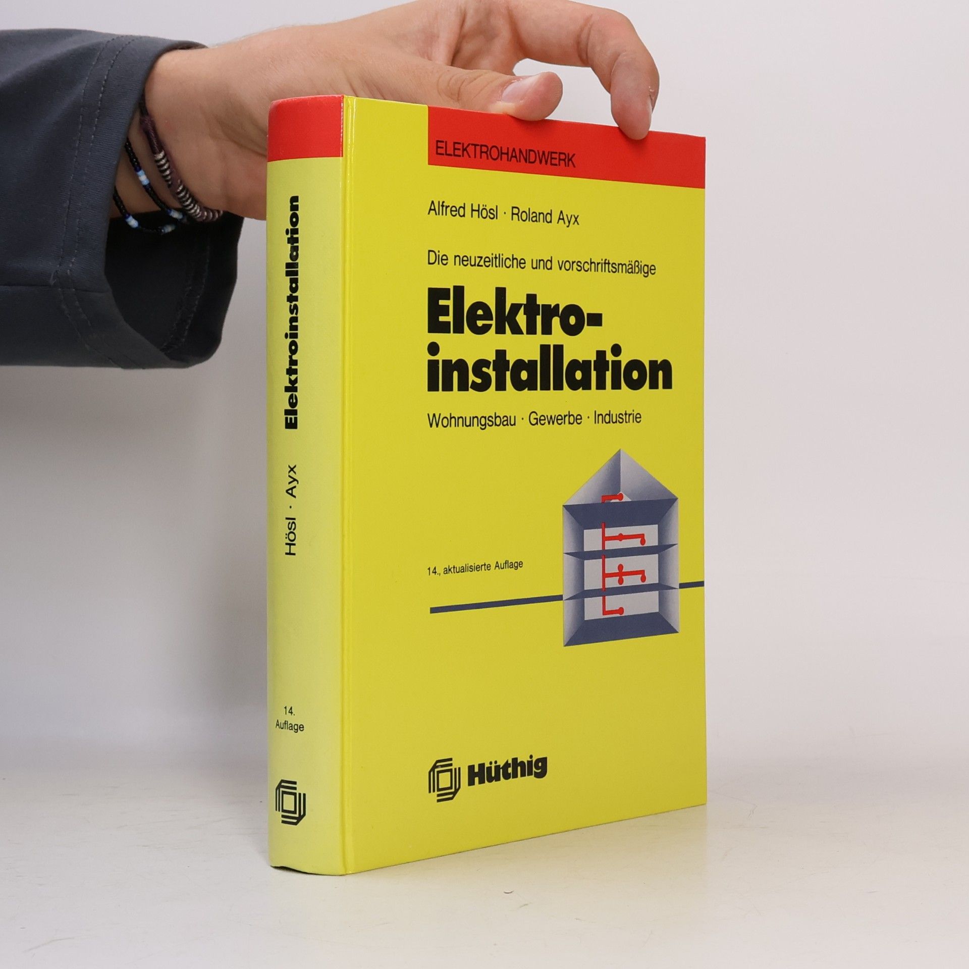 Die neuzeitliche und vorschriftsmäßige Elektroinstallation. Wohnungsbau, Gewerbe, Industrie - aktualisierte Auflage