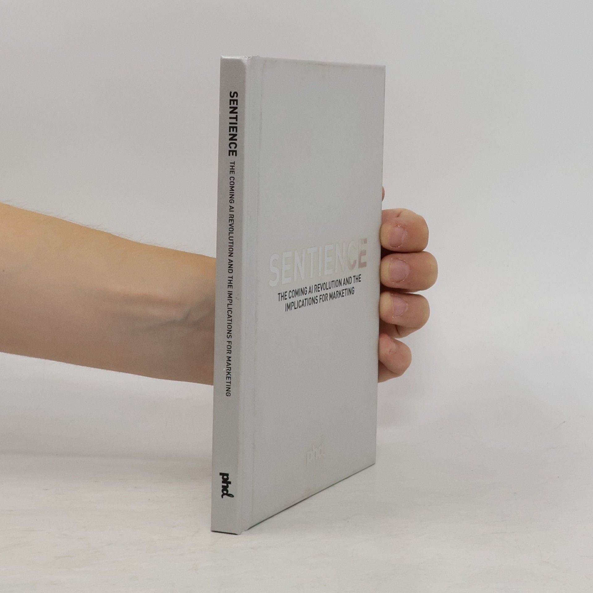 Autores varios Sentience. The Coming AI Revolution and the Implications for Marketing