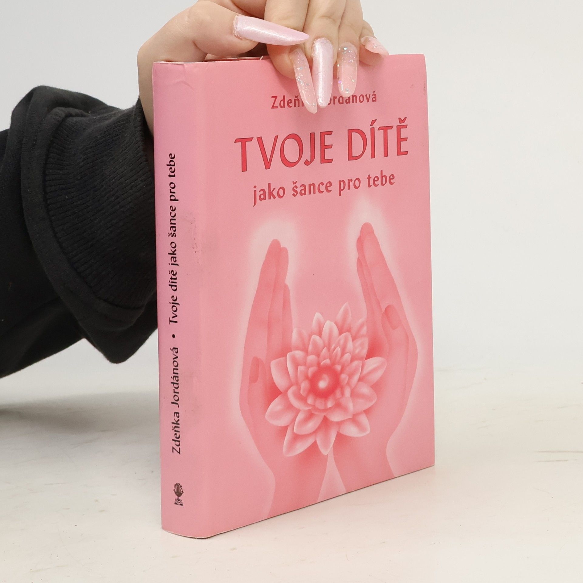 Zdeňka Jordánová Tvoje dítě jako šance pro tebe
