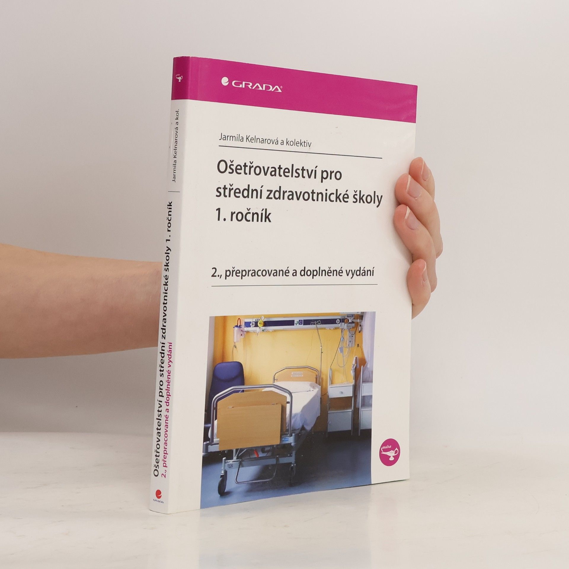 Jarmila Kelnarová Ošetřovatelství pro střední zdravotnické školy. 1. ročník