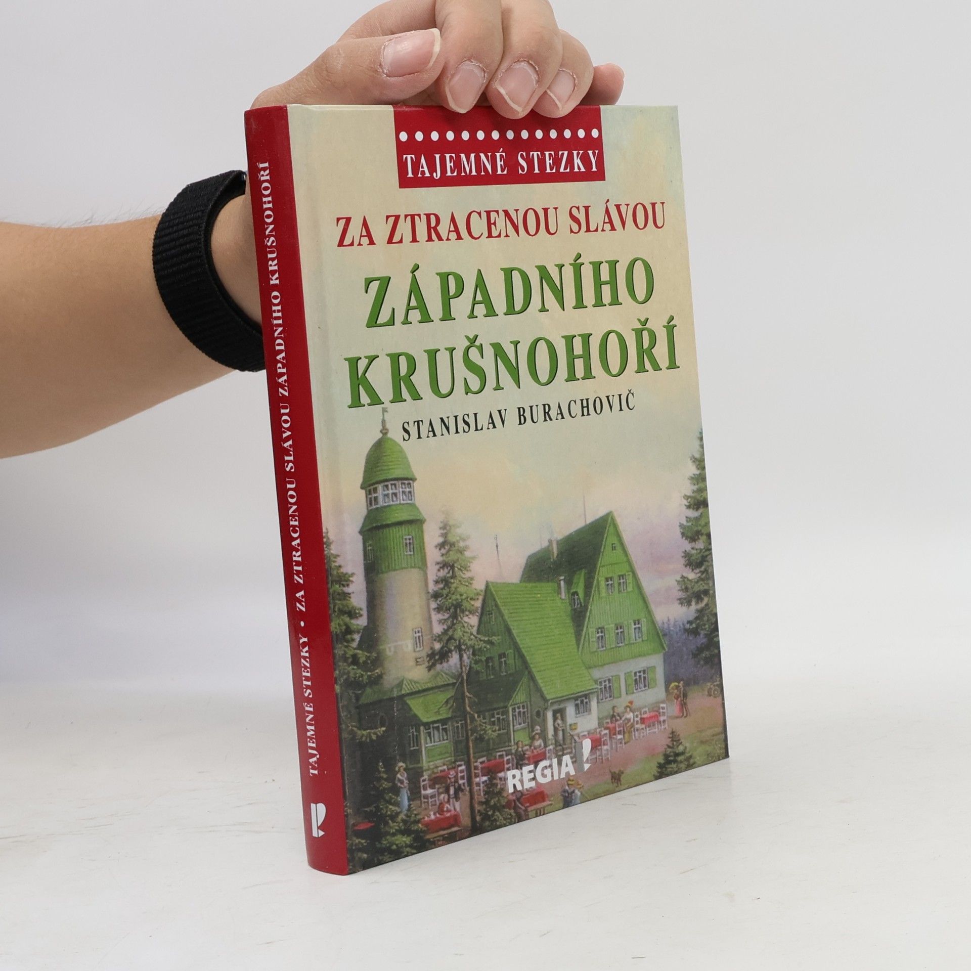 Stanislav Burachovič Za ztracenou slávou západního Krušnohoří