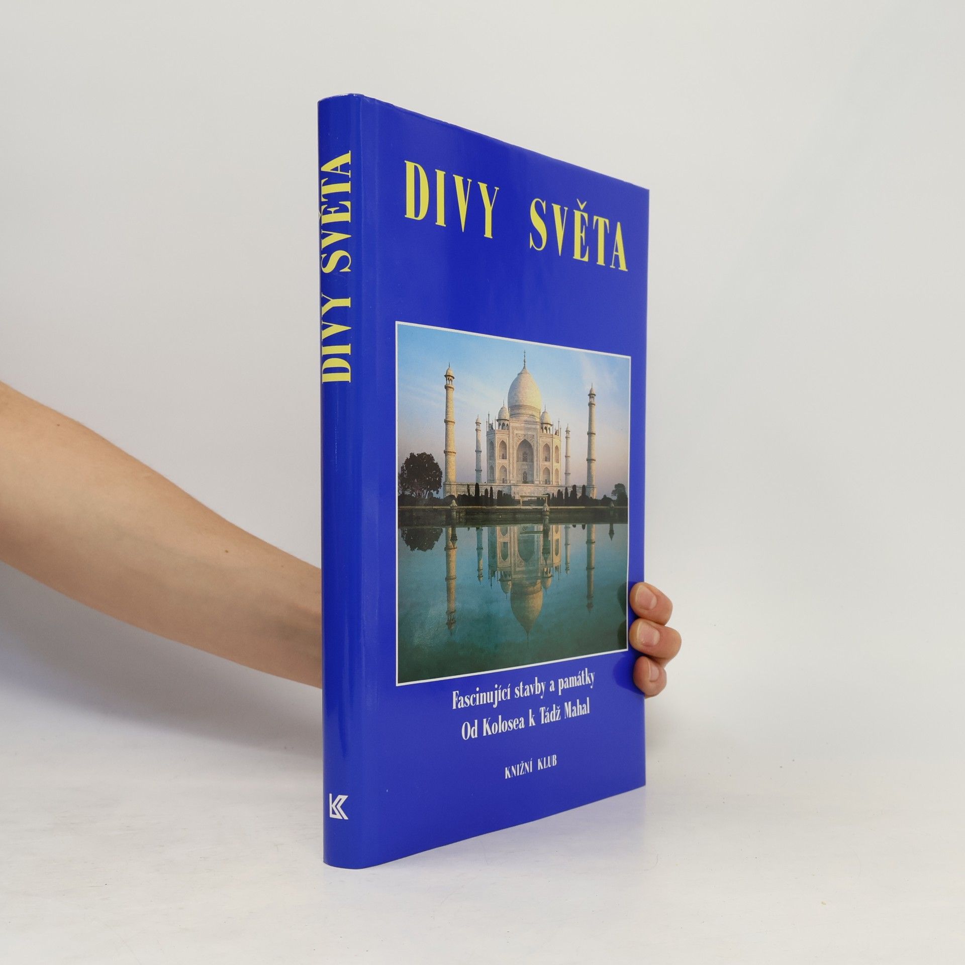 Various authors Divy světa. Fascinující stavby a památky od Kolosea k Tádž Mahal