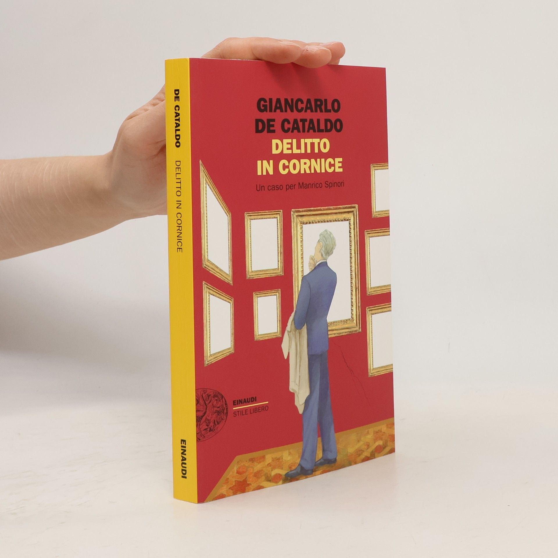 Giancarlo De Cataldo Delitto in cornice. Un caso per Manrico Spinori (Einaudi. Stile libero)