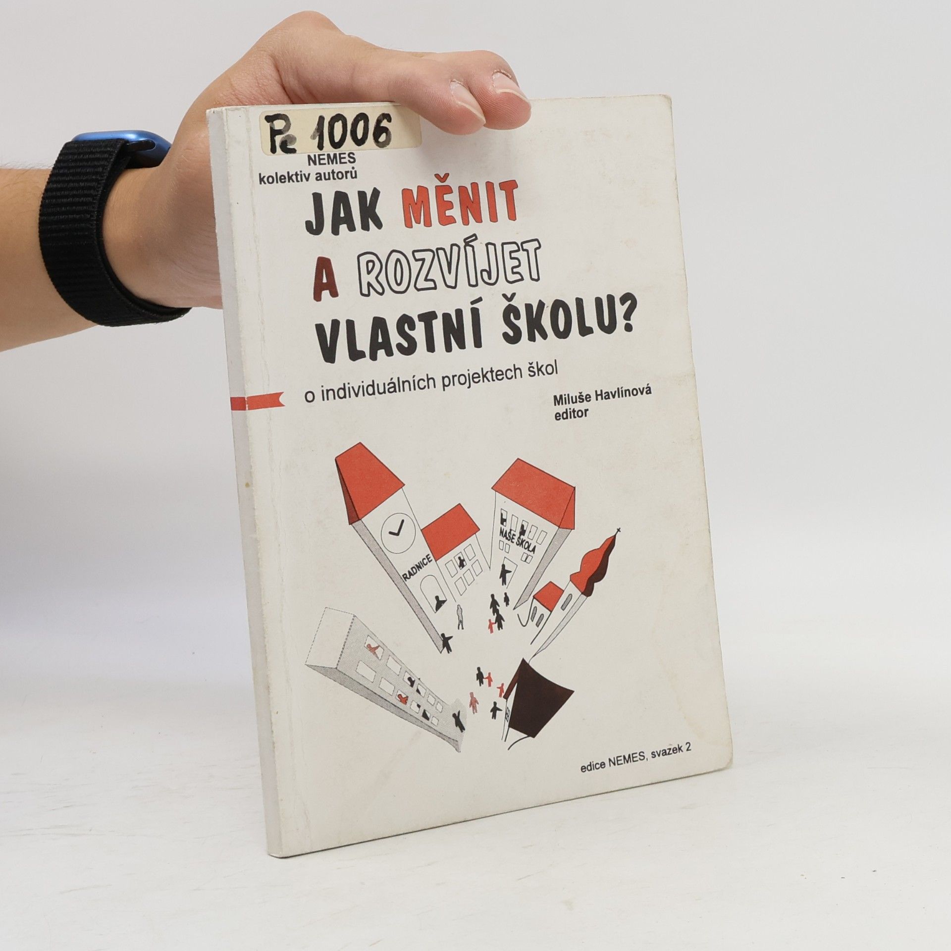 Miluše Havlínová Jak měnit a rozvíjet vlastní školu?
