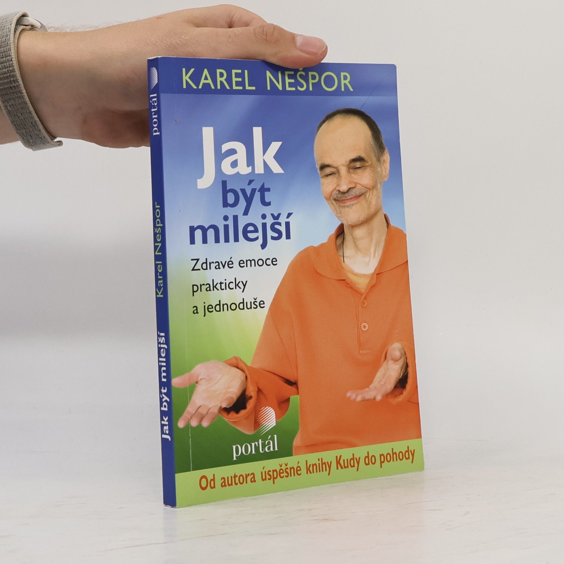 Karel Nešpor Jak být milejší : zdravé emoce prakticky a jednoduše