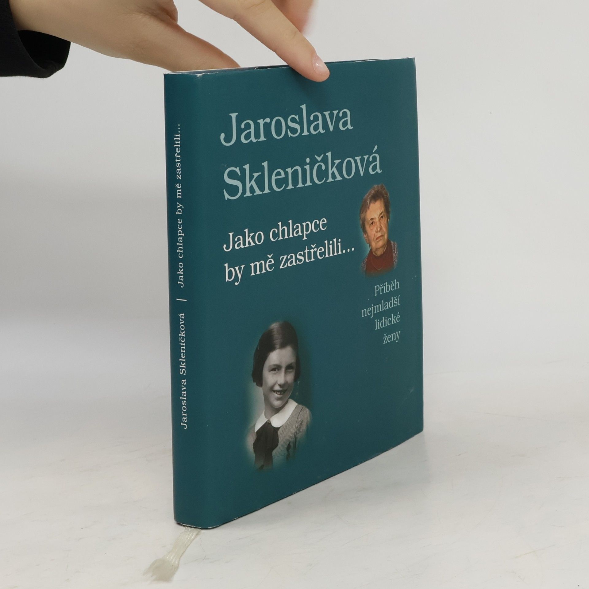 Jaroslava Skleničková Jako chlapce by mě zastřelili... Příběh nejmladší lidické ženy