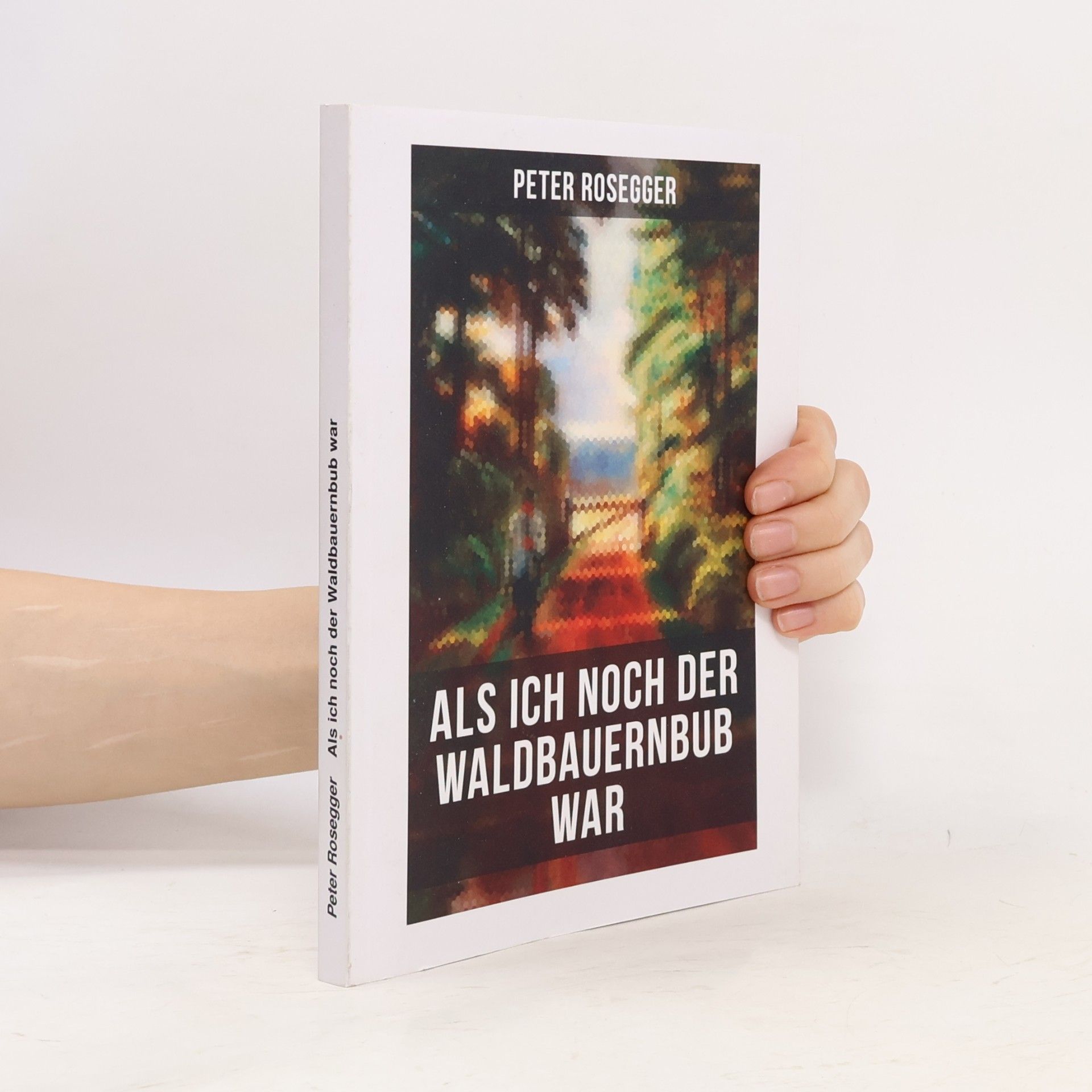 Peter Rosegger Als ich noch der Waldbauernbub war