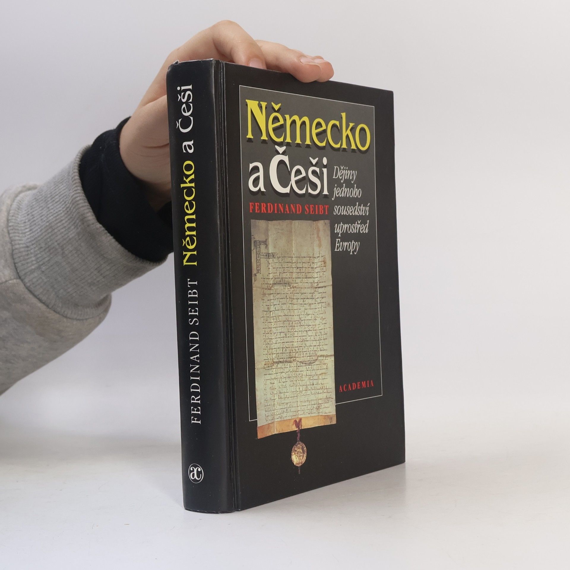 Ferdinand Seibt Německo a Češi. Dějiny jednoho sousedství uprostřed Evropy