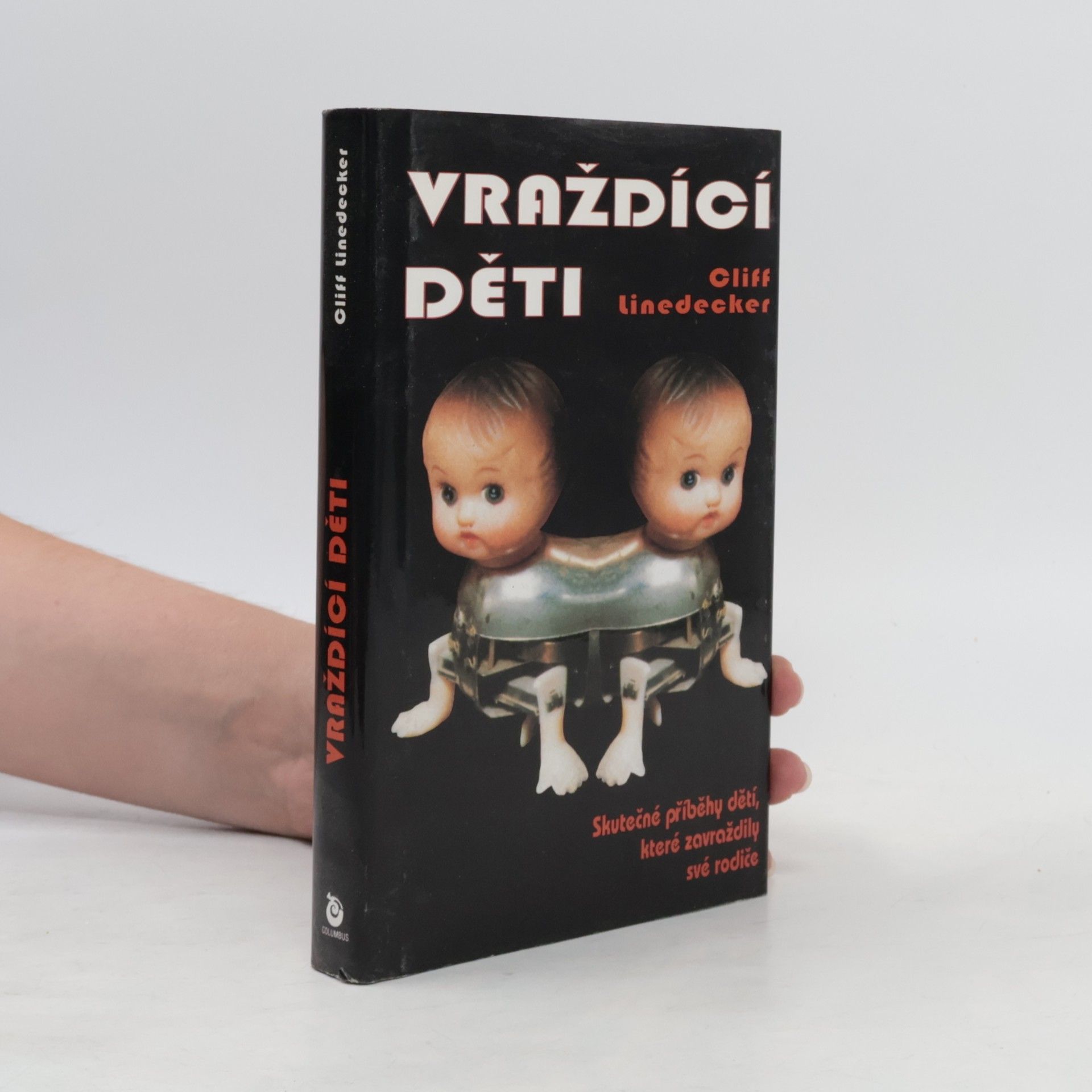 Cliff Linedecker Vraždící děti. Skutečné příběhy dětí, které zavraždily své rodiče