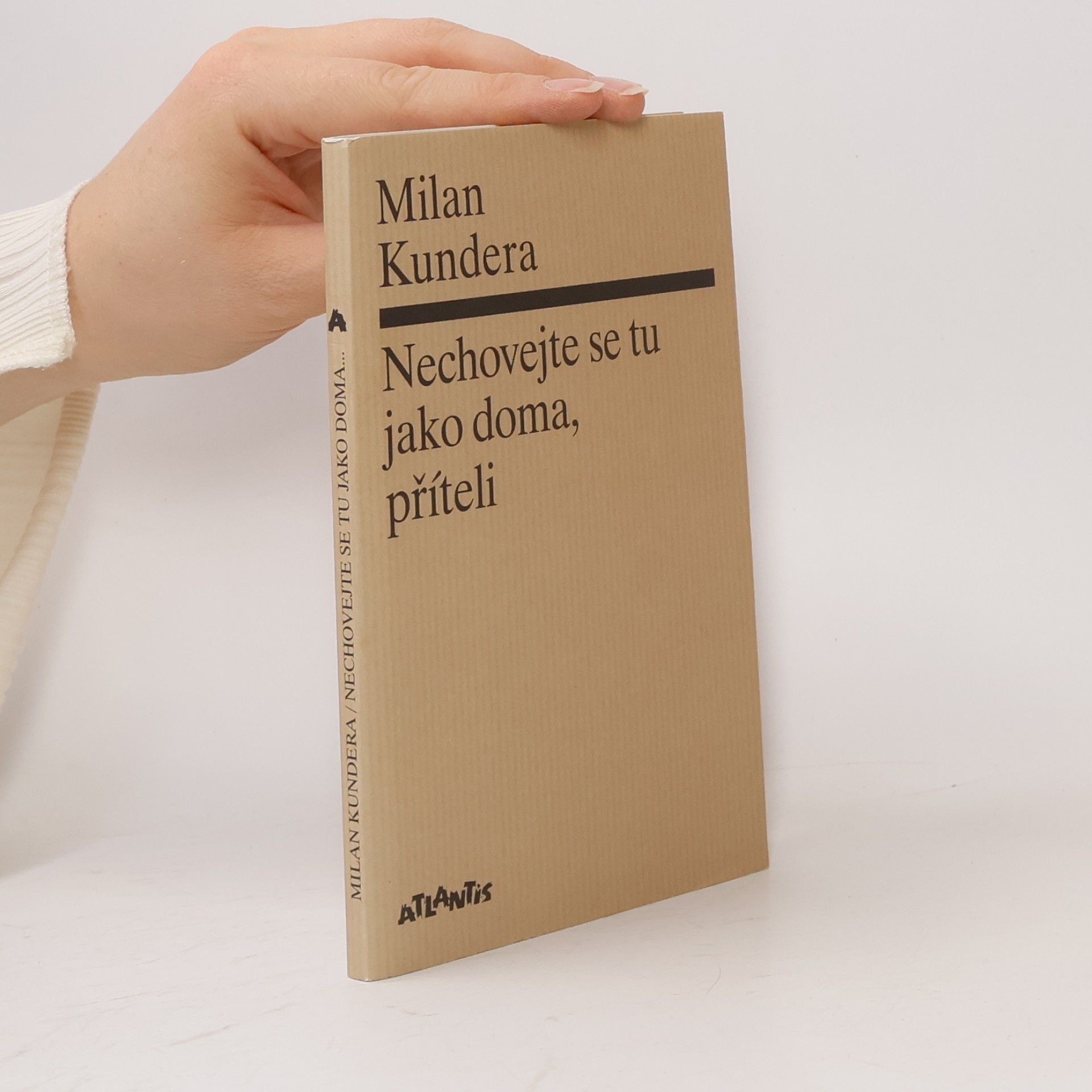 Milan Kundera Nechovejte se tu jako doma, příteli