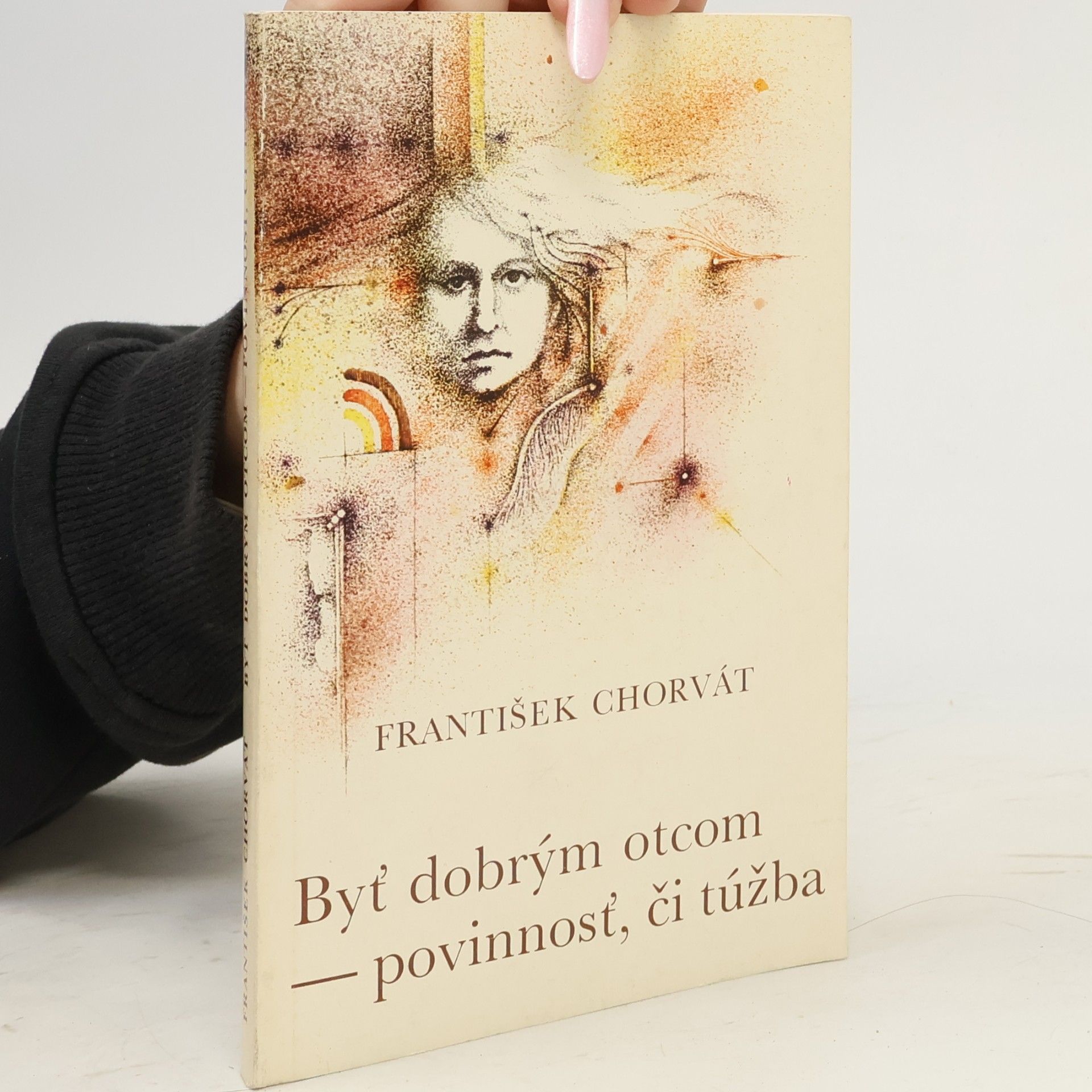 František Chorvát Byť dobrým otcom - povinnosť, či túžba