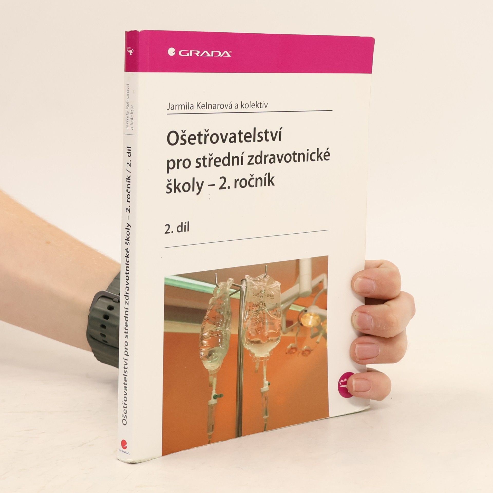 Jarmila Kelnarová Ošetřovatelství pro střední zdravotnické školy 2. ročník - 2.díl