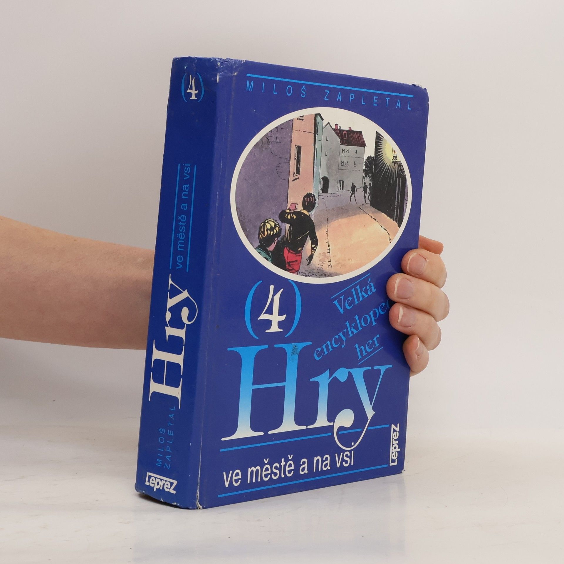 Miloš Zapletal Velká encyklopedie her. 4. díl. Hry ve městě a na vsi