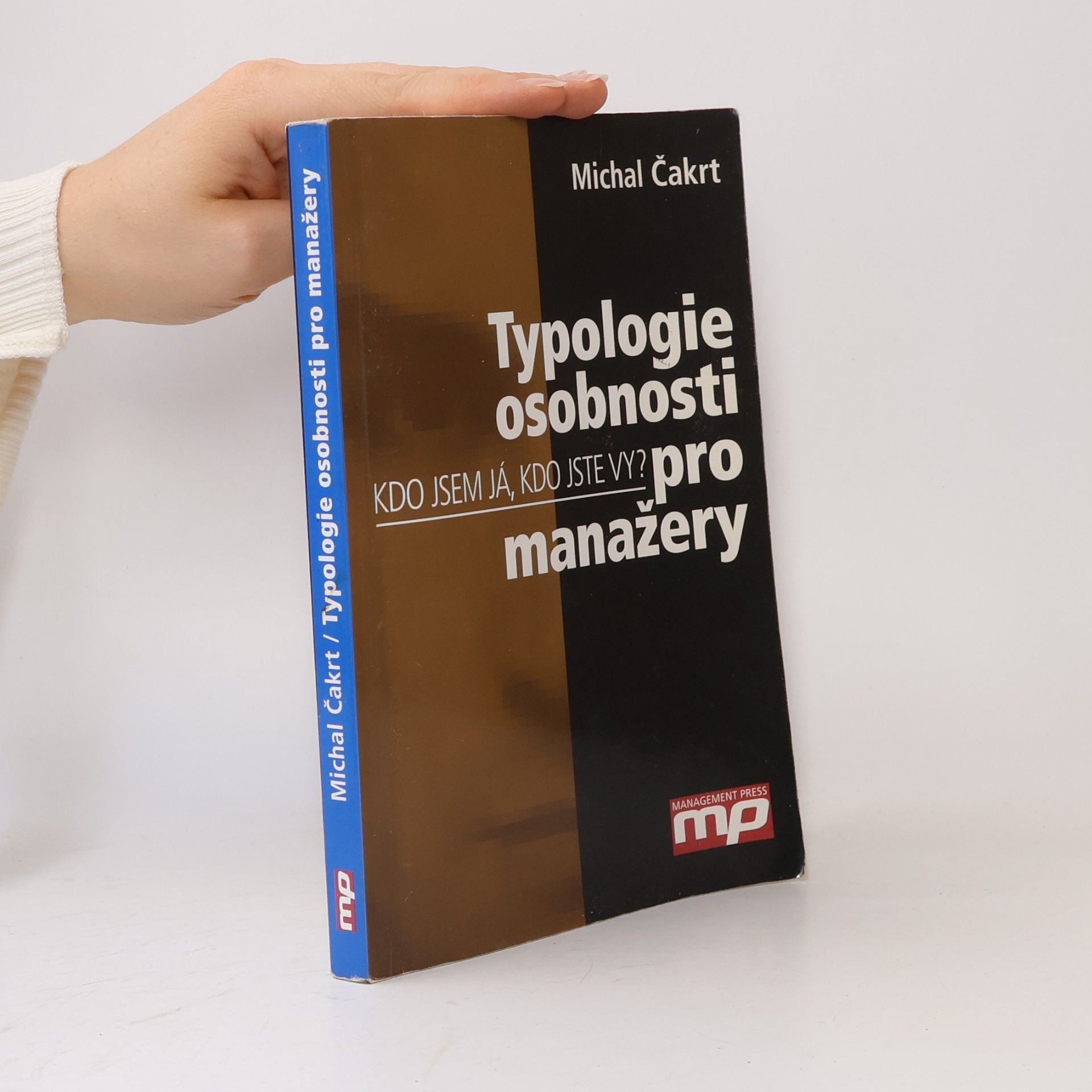 Michal Čakrt Kdo jsem já, kdo jste vy? Typologie osobnosti pro manažery