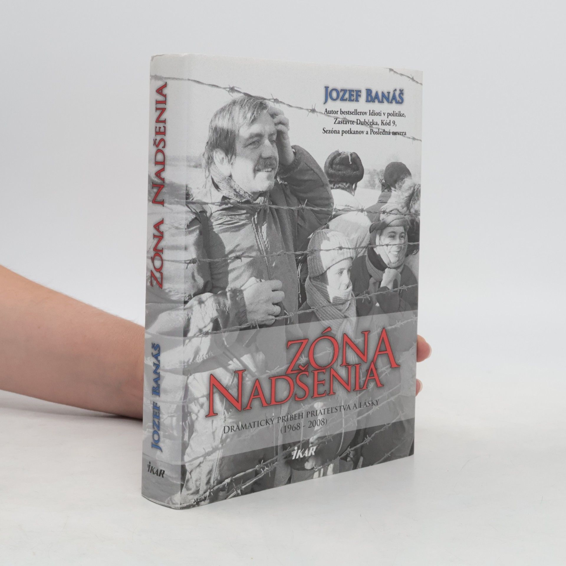 Jozef Banáš Zóna nadšenia : dramaticý príbeh priateľstva a lásky : (1968-2008)
