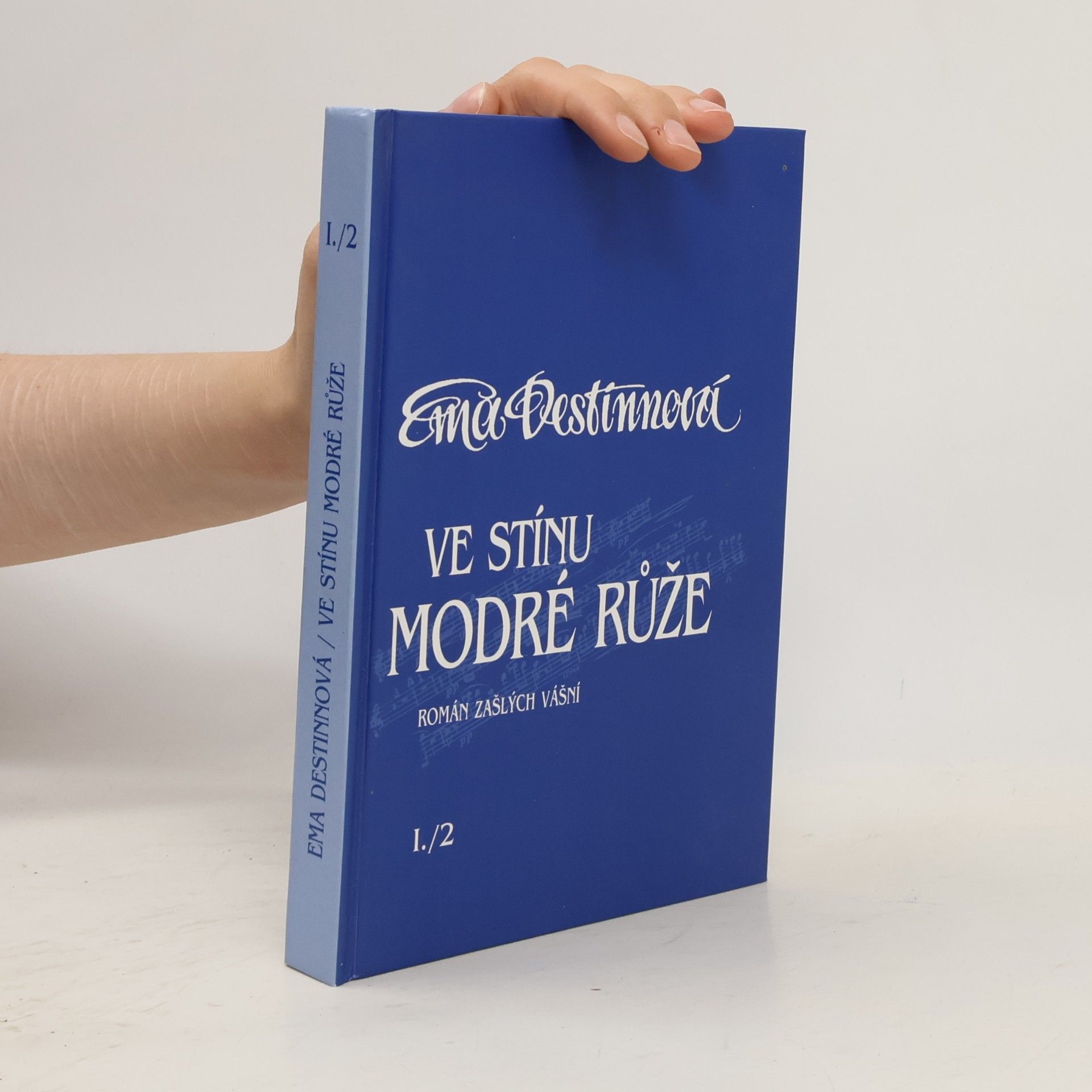 Ema Destinnová Ve stínu modré růže. román zašlých vášní. Díl I., Z nepravého semene. Kniha 2
