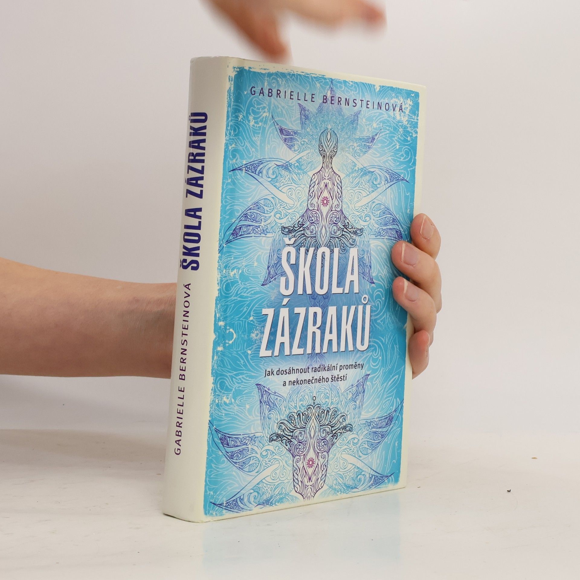 Gabrielle Bernstein Škola zázraků. Jak dosáhnout radikální proměny a nekonečného štěstí
