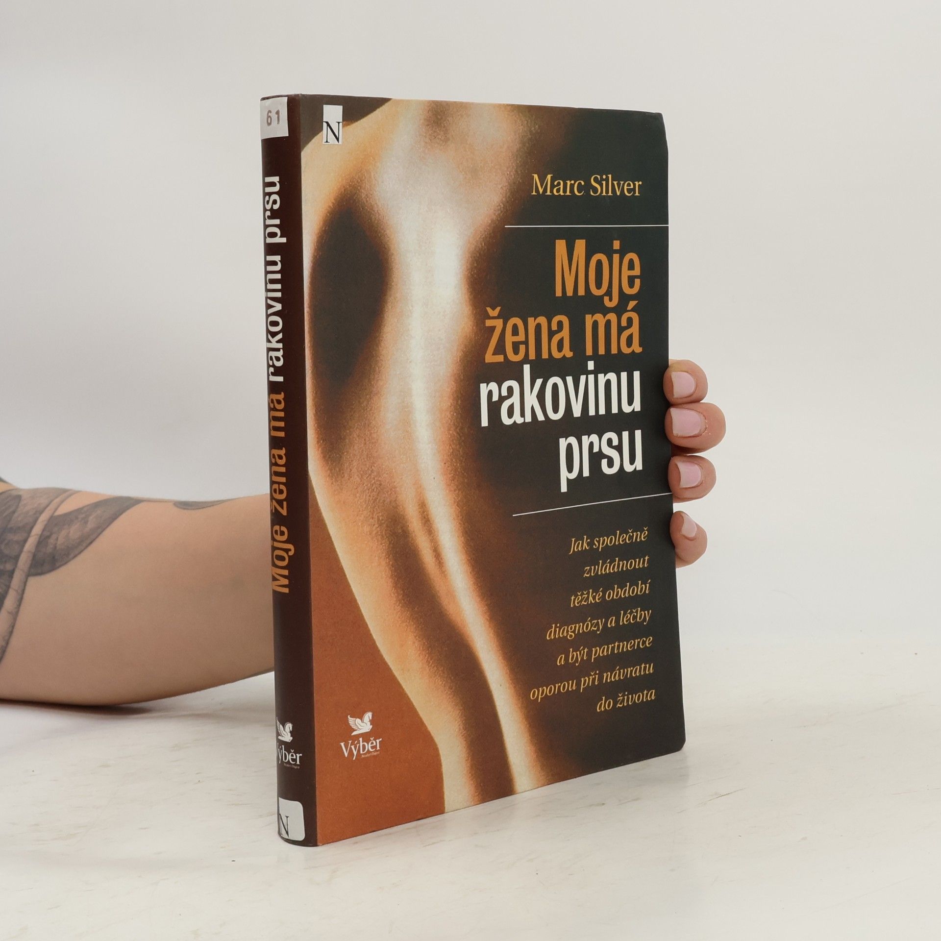 Marc Silver Moje žena má rakovinu prsu: Jak společně zvládnout těžké období diagnózy a léčby a být partnerce oporou při návratu do života