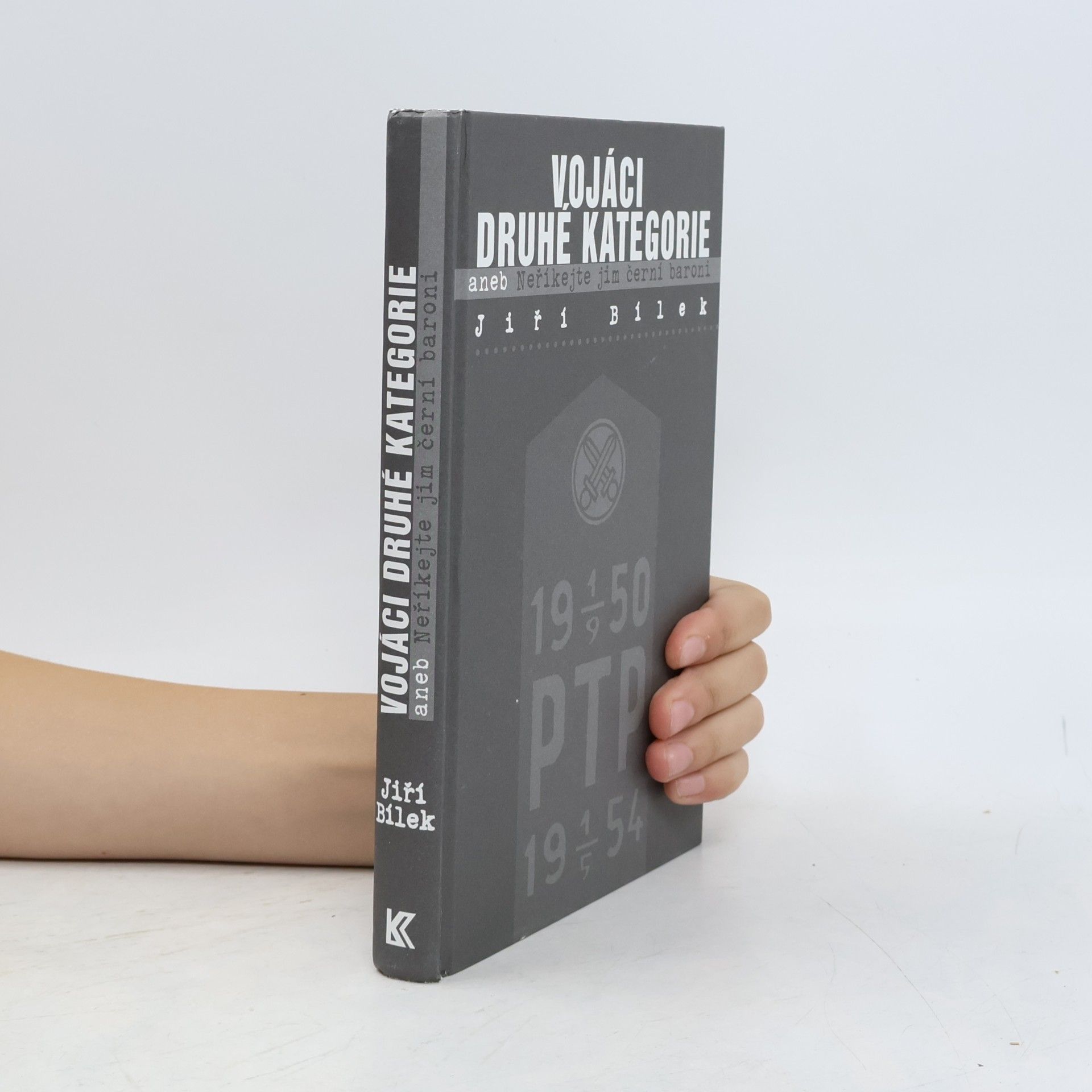 Jiří Bílek Vojáci druhé kategorie, aneb, Neříkejte jim černí baroni