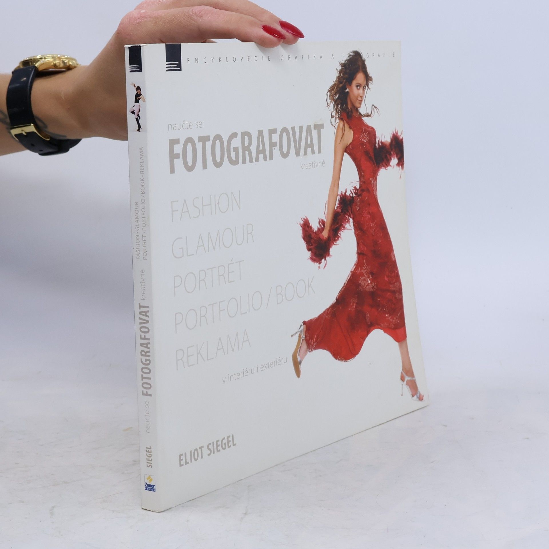 Eliot Siegel Naučte se fotografovat kreativně : fashion, glamour, portrét, portfolio