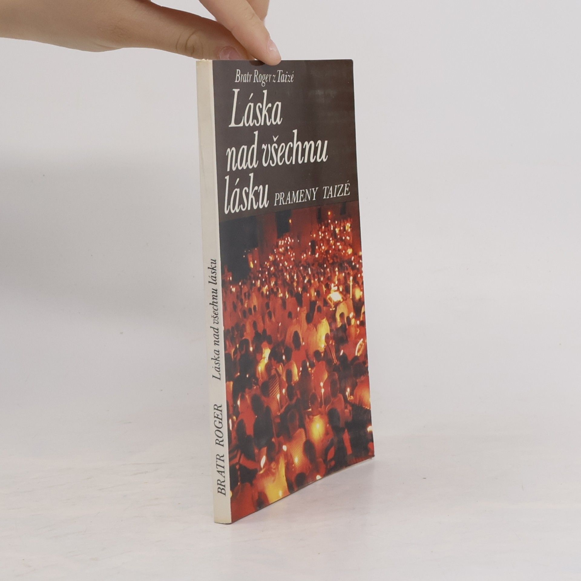 Roger z. Taizé Láska nad všechnu lásku: Prameny Taizé