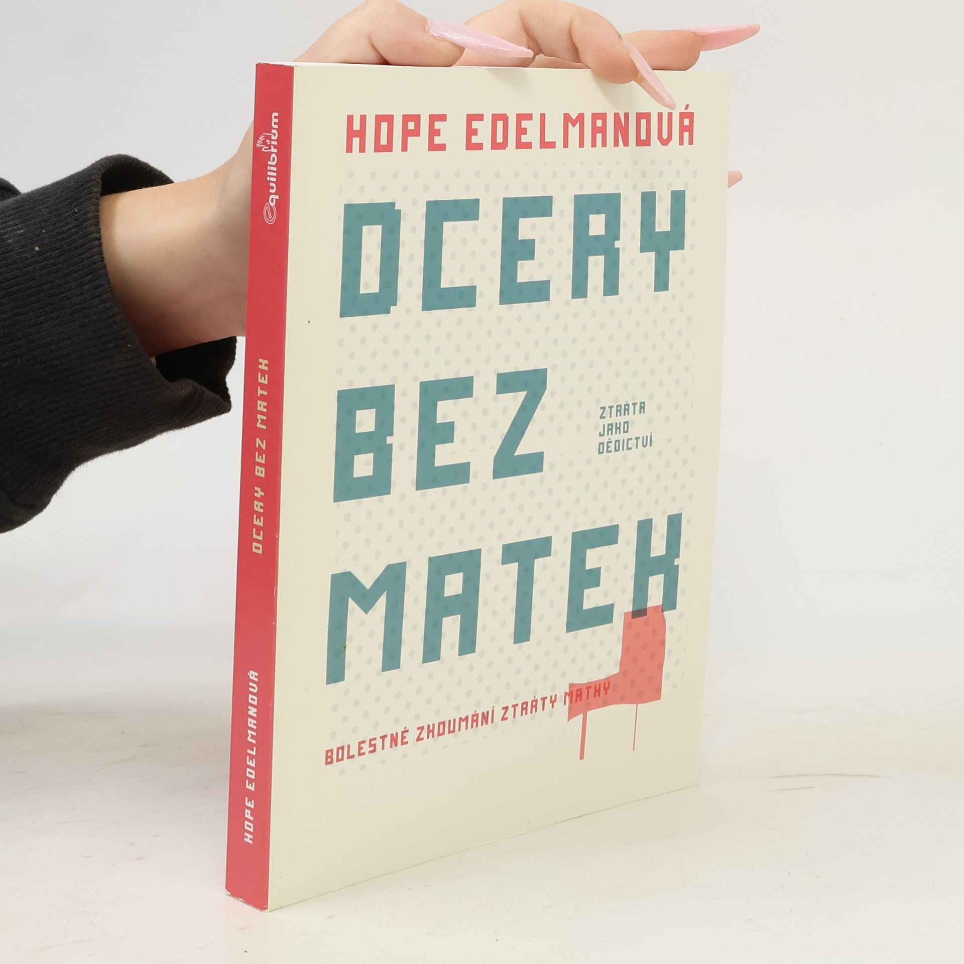 Hope Edelman Dcery bez matek. Ztráta jako dědictví