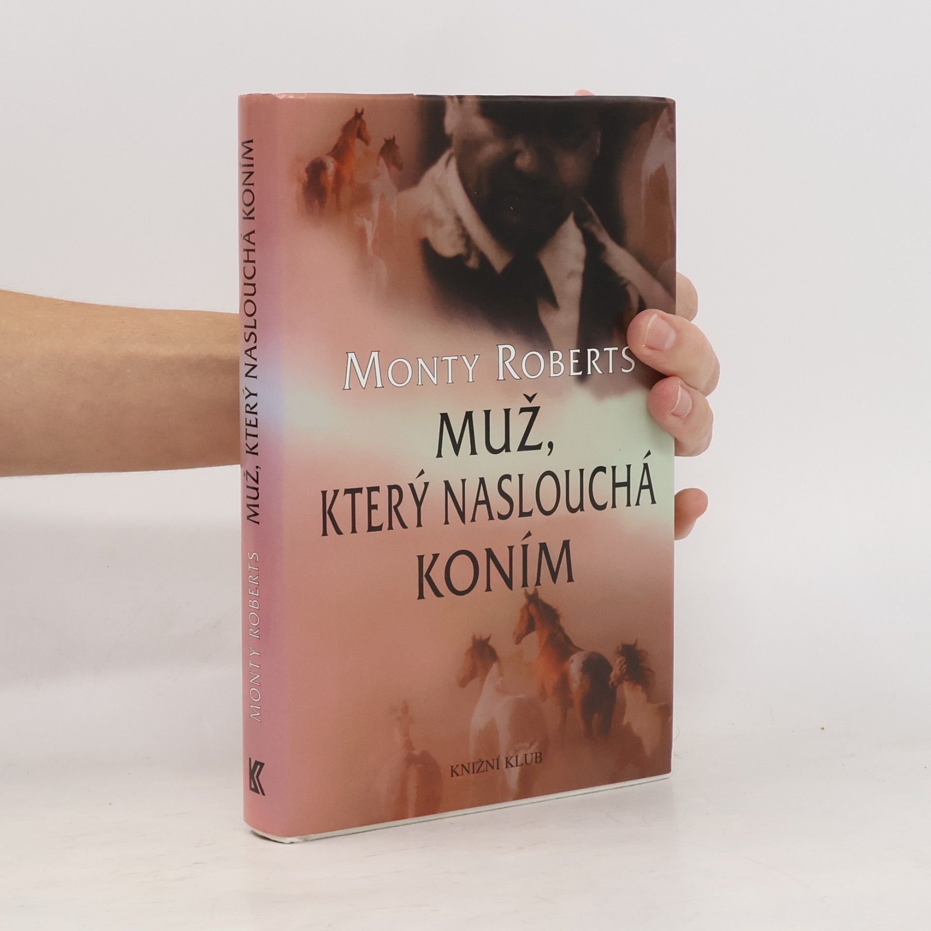 Monty Roberts Muž, který naslouchá koním
