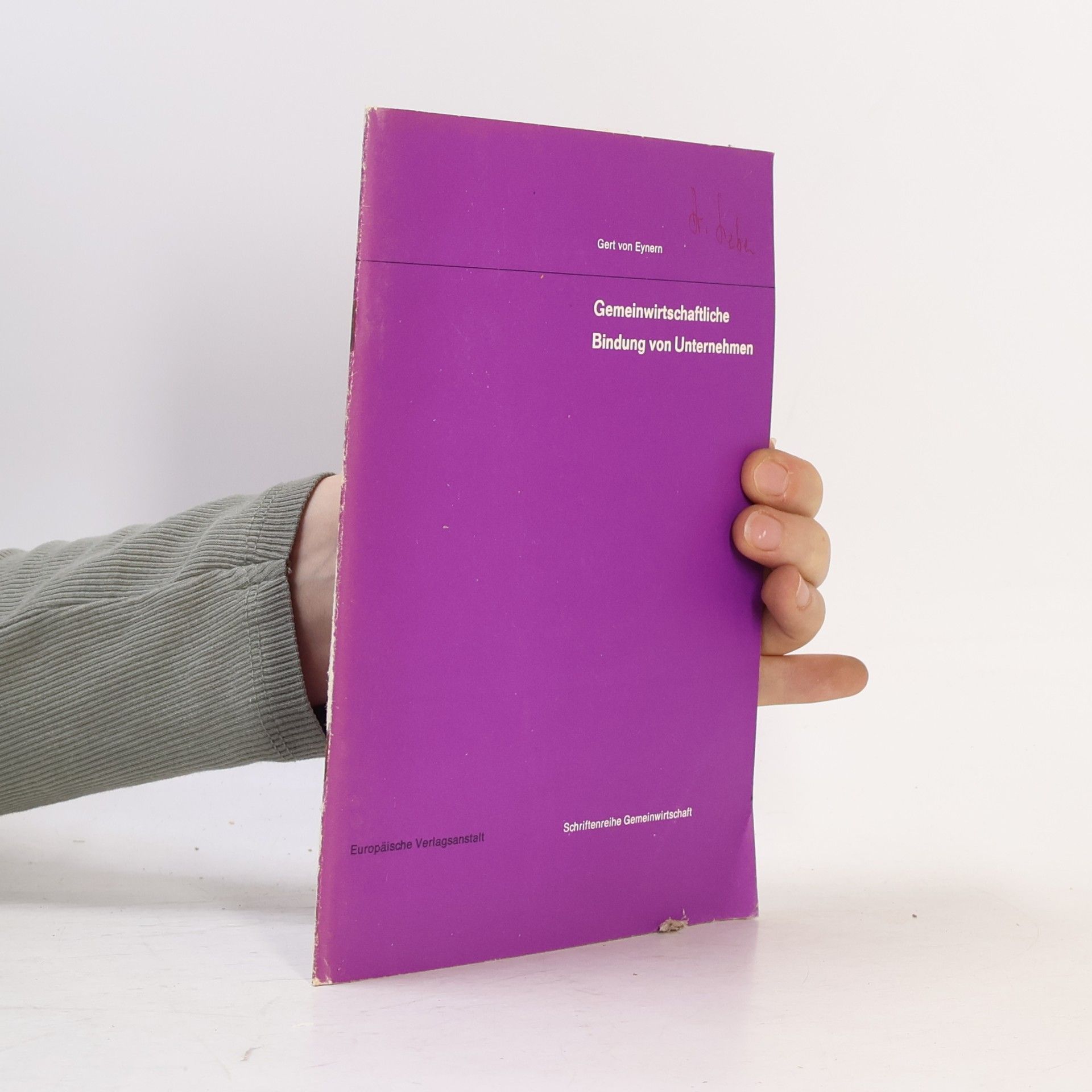 Gert von Eynern Schriftenreihe Gemeinwirtschaft - 17: Gemeinwirtschaftliche Bindung von Unternehmen