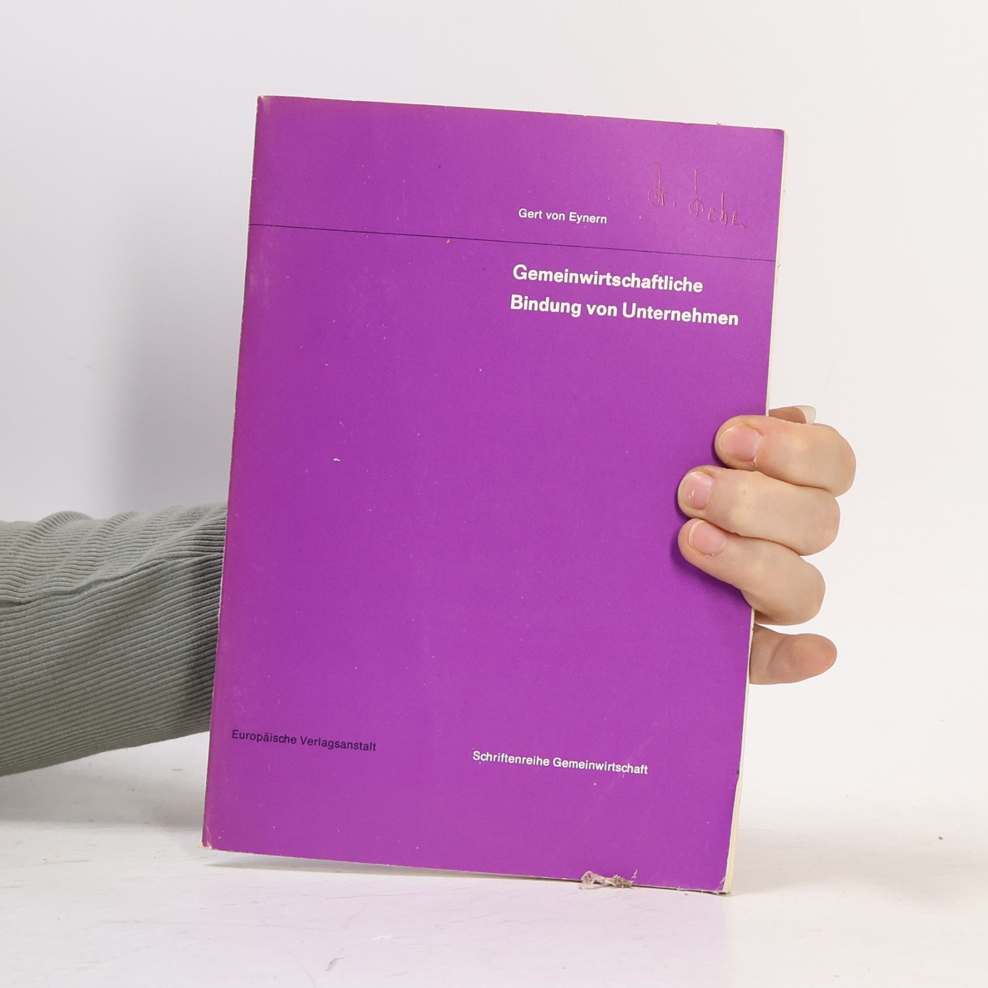 Gert von Eynern Schriftenreihe Gemeinwirtschaft - 17: Gemeinwirtschaftliche Bindung von Unternehmen