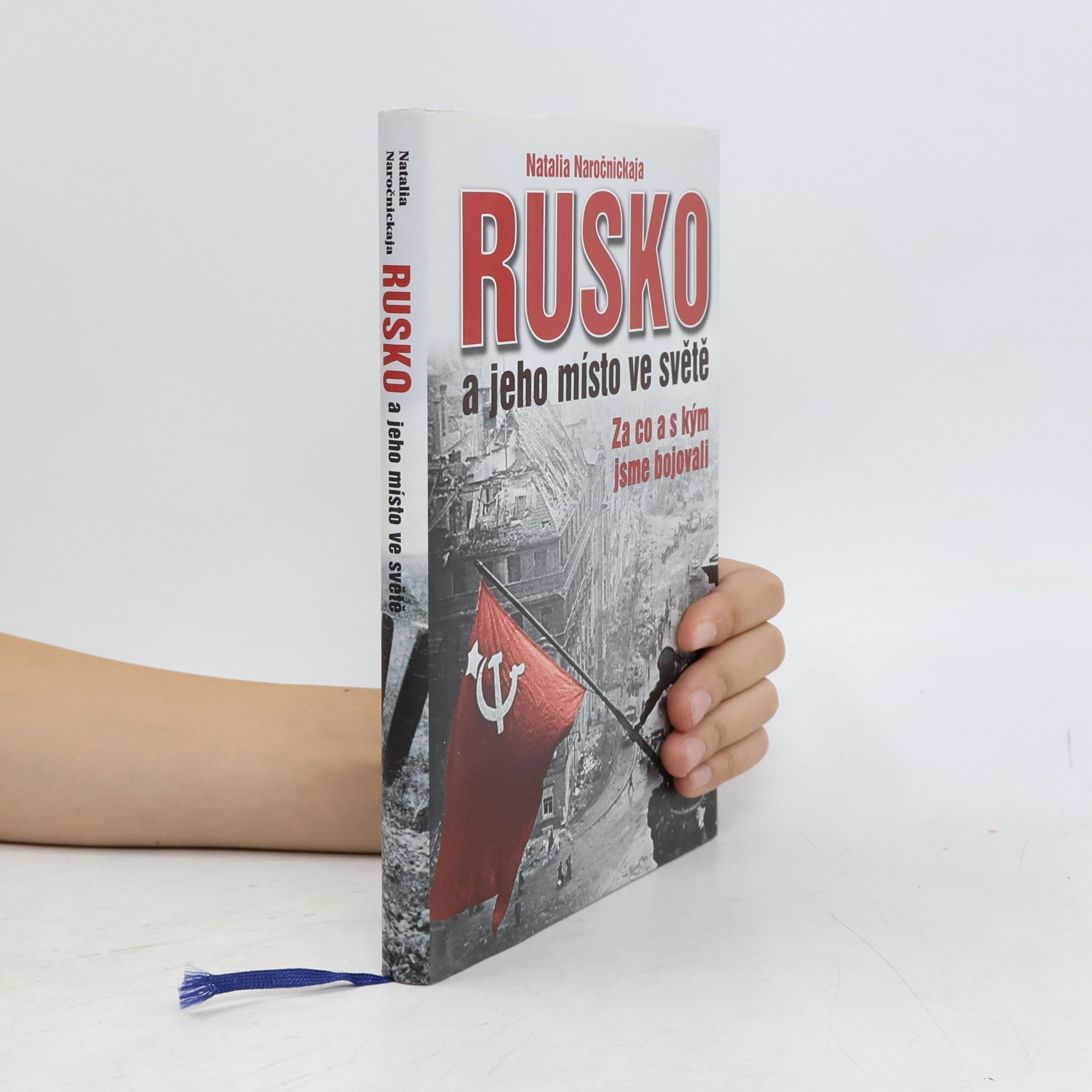 Natalia Alexejevna Naročnickaja Rusko a jeho místo ve světě - Za co a s kým jsme bojovali