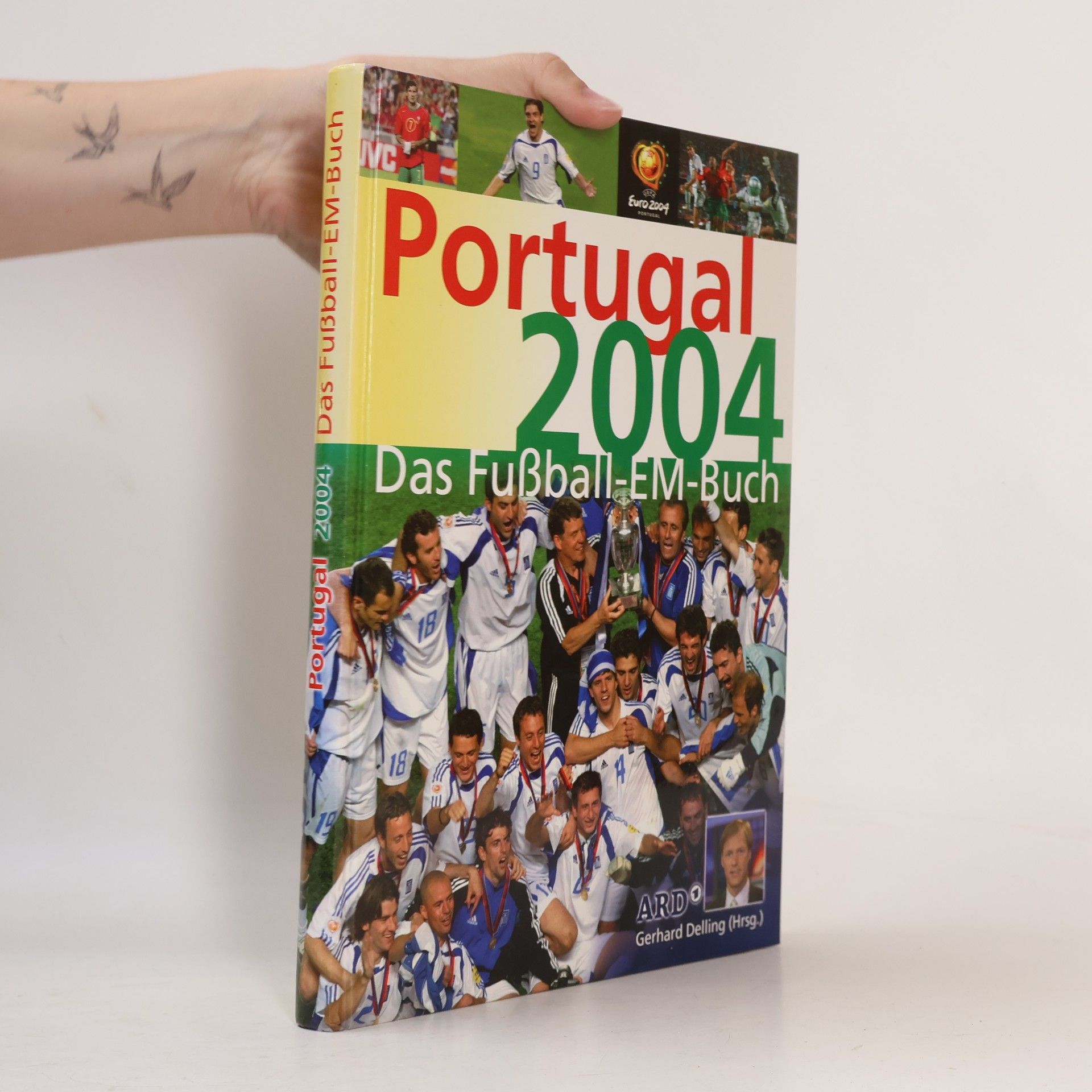 Gerhard Delling Portugal 2004. Das Fußball-EM-Buch