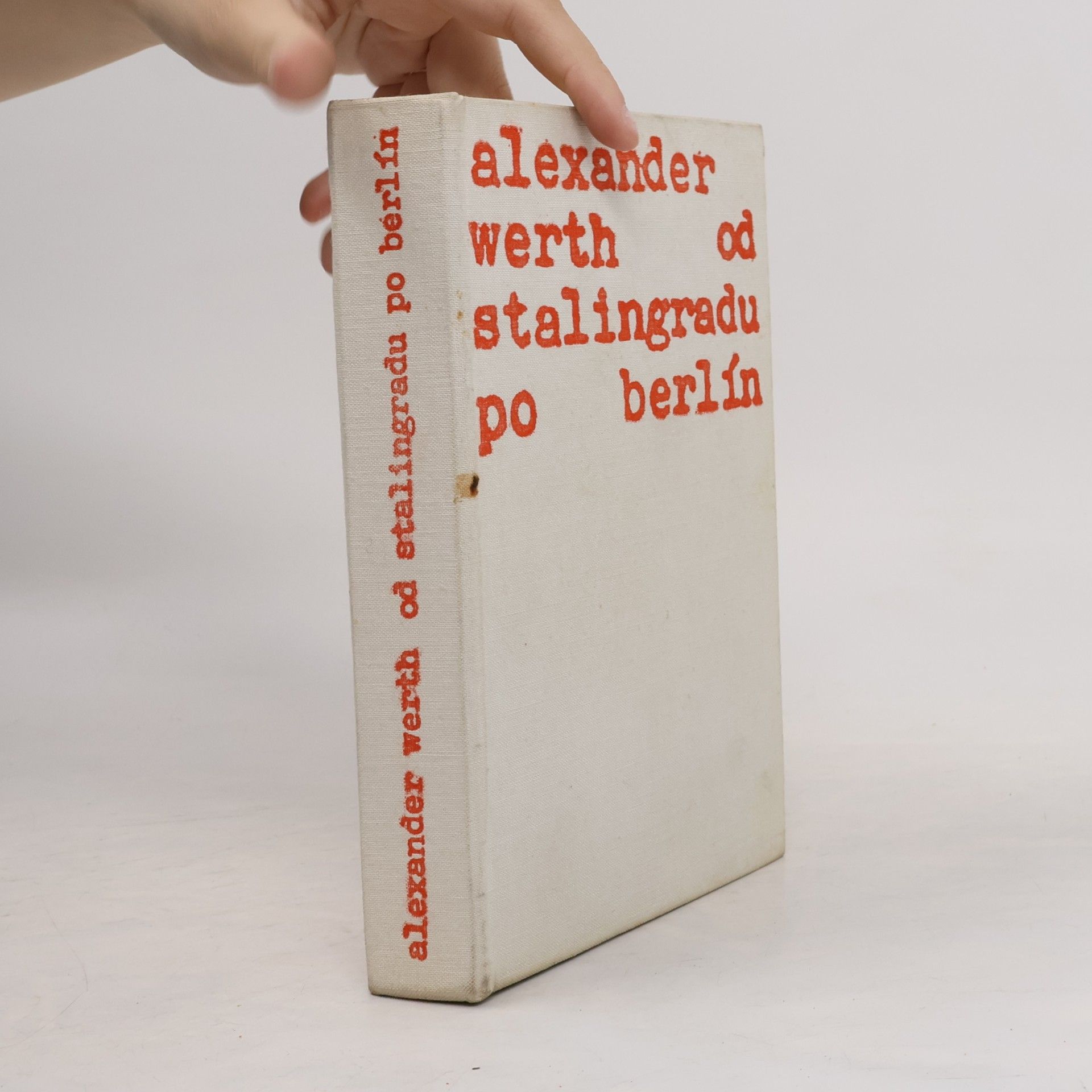 Alexander Werth Od Stalingradu po Berlín. Rusko vo vojne 1941 - 1945 II.