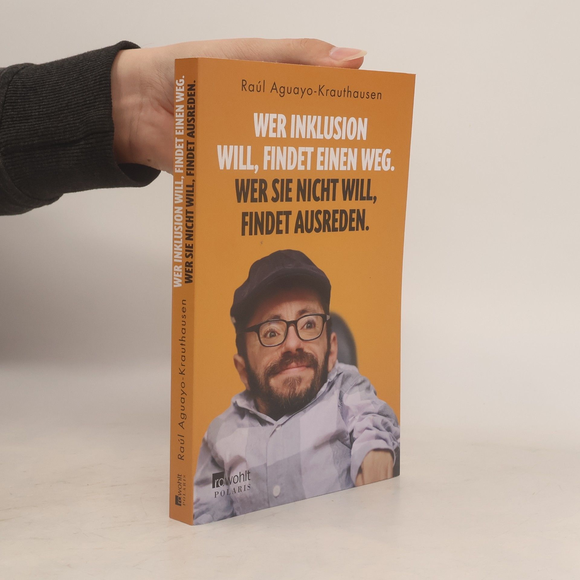 Raúl Aguayo-Krauthausen Wer Inklusion will, findet einen Weg - wer sie nicht will, findet Ausreden
