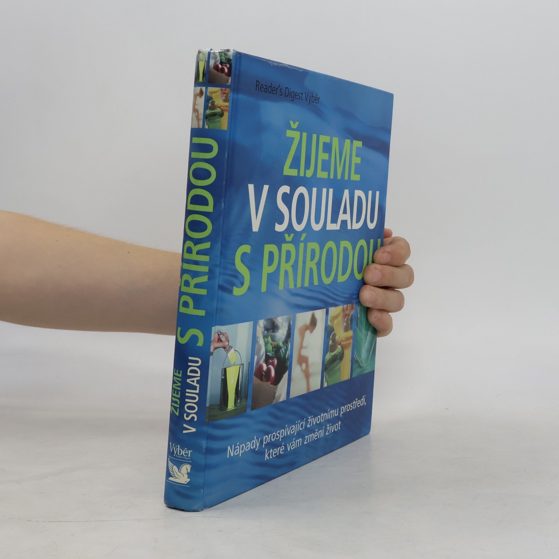 Autorenkollektiv Žijeme v souladu s přírodou: Nápady prospívající životnímu prostředí, které vám změní život