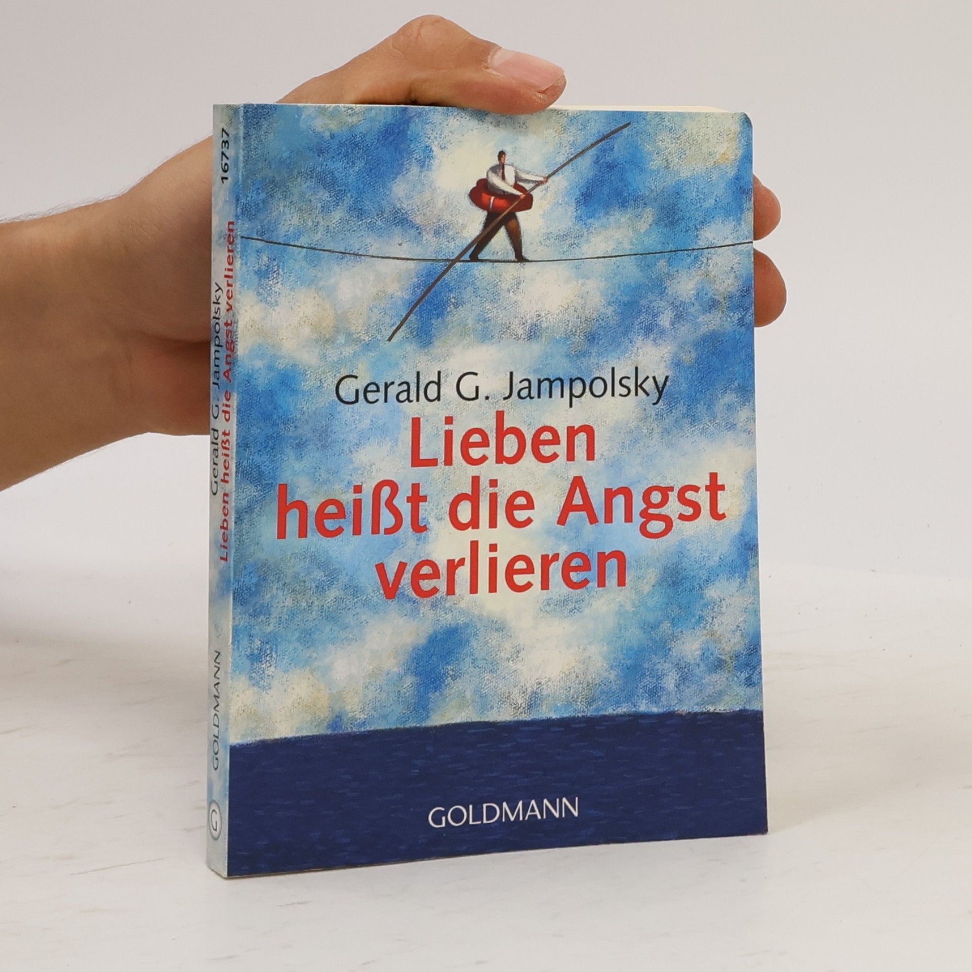 Gerald G. Jampolsky Lieben heißt die Angst verlieren