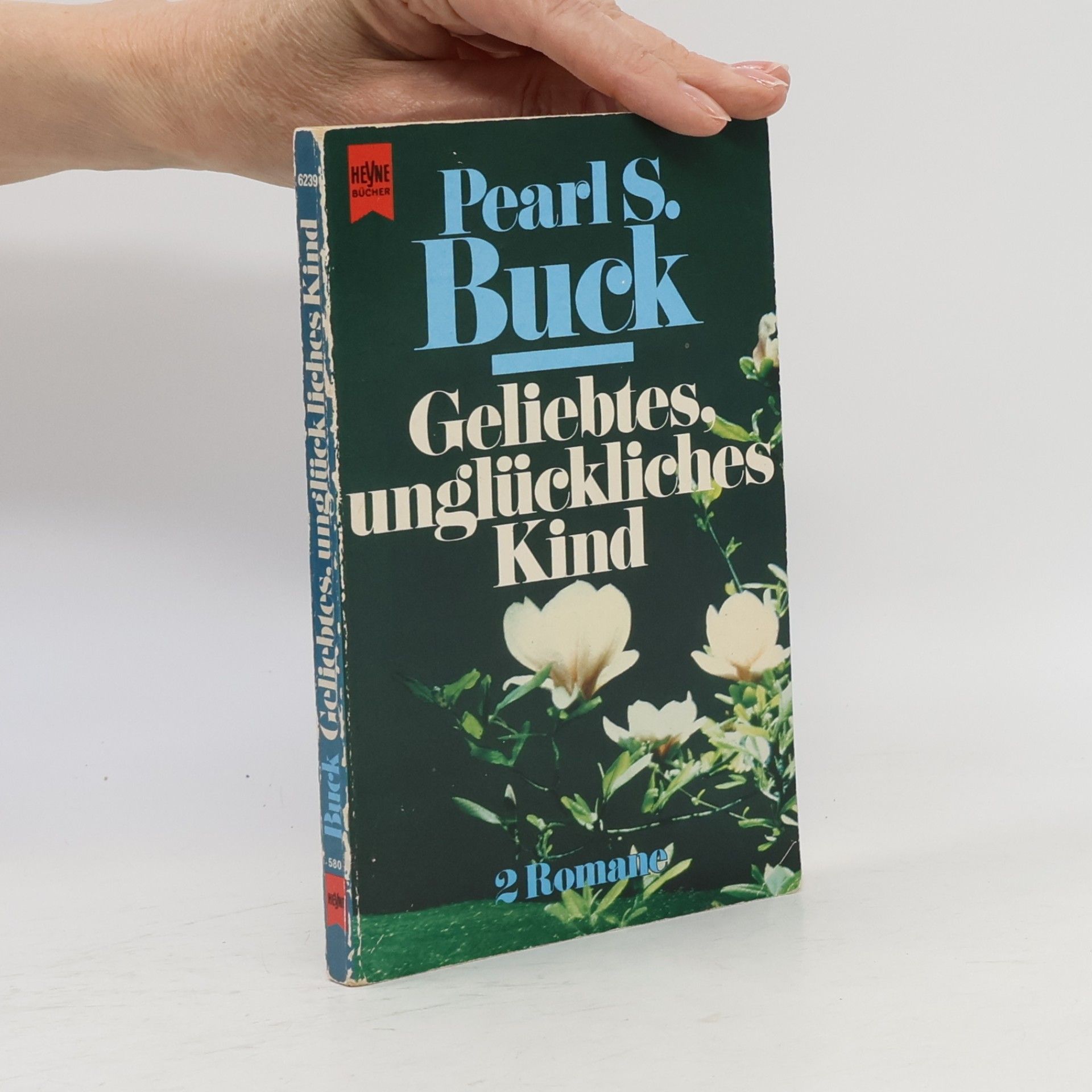 Pearl S. Buck Geliebtes unglückliches Kind. Zwei Romane