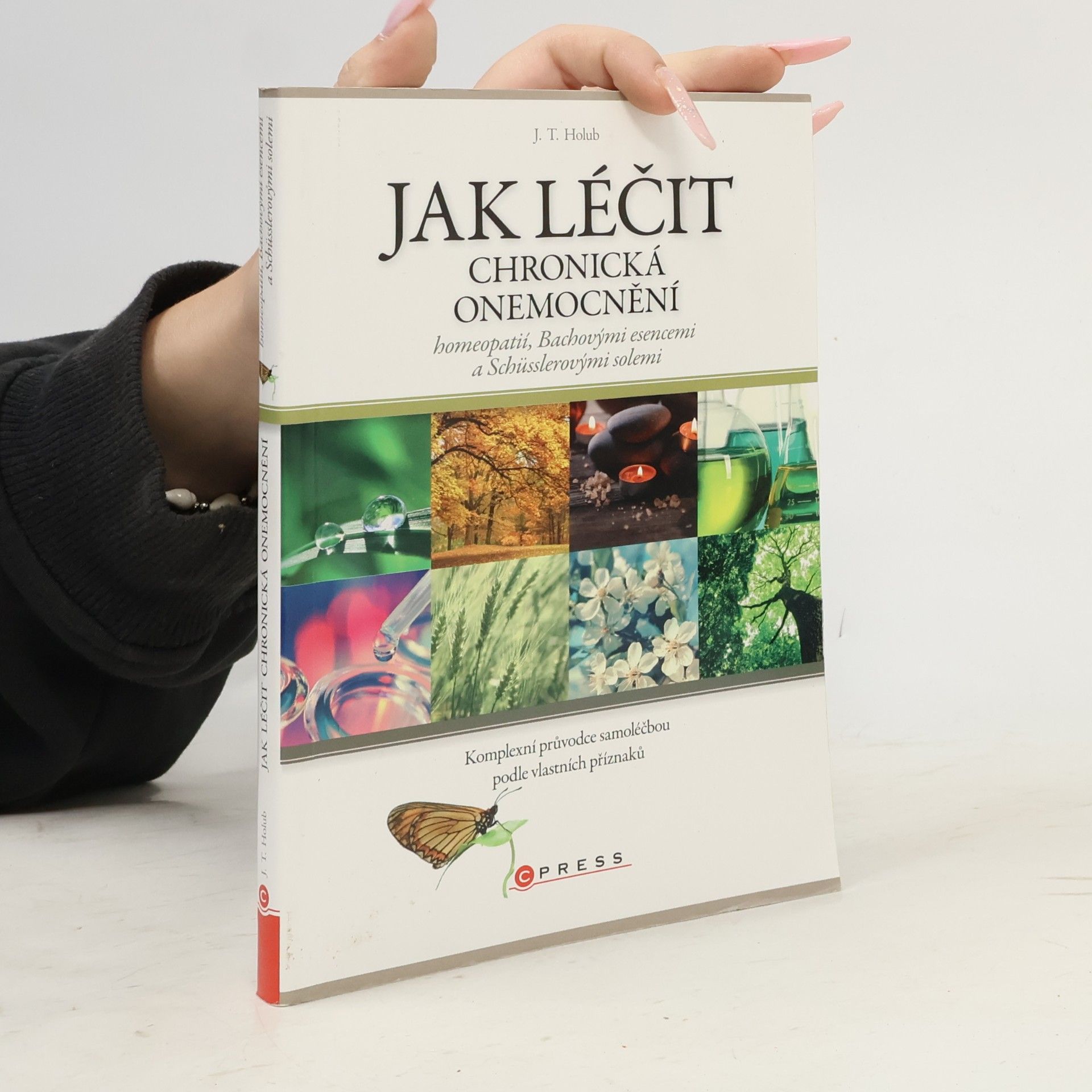 Jak léčit chronická onemocnění homeopatií, Bachovými esencemi a Schüsslerovými solemi