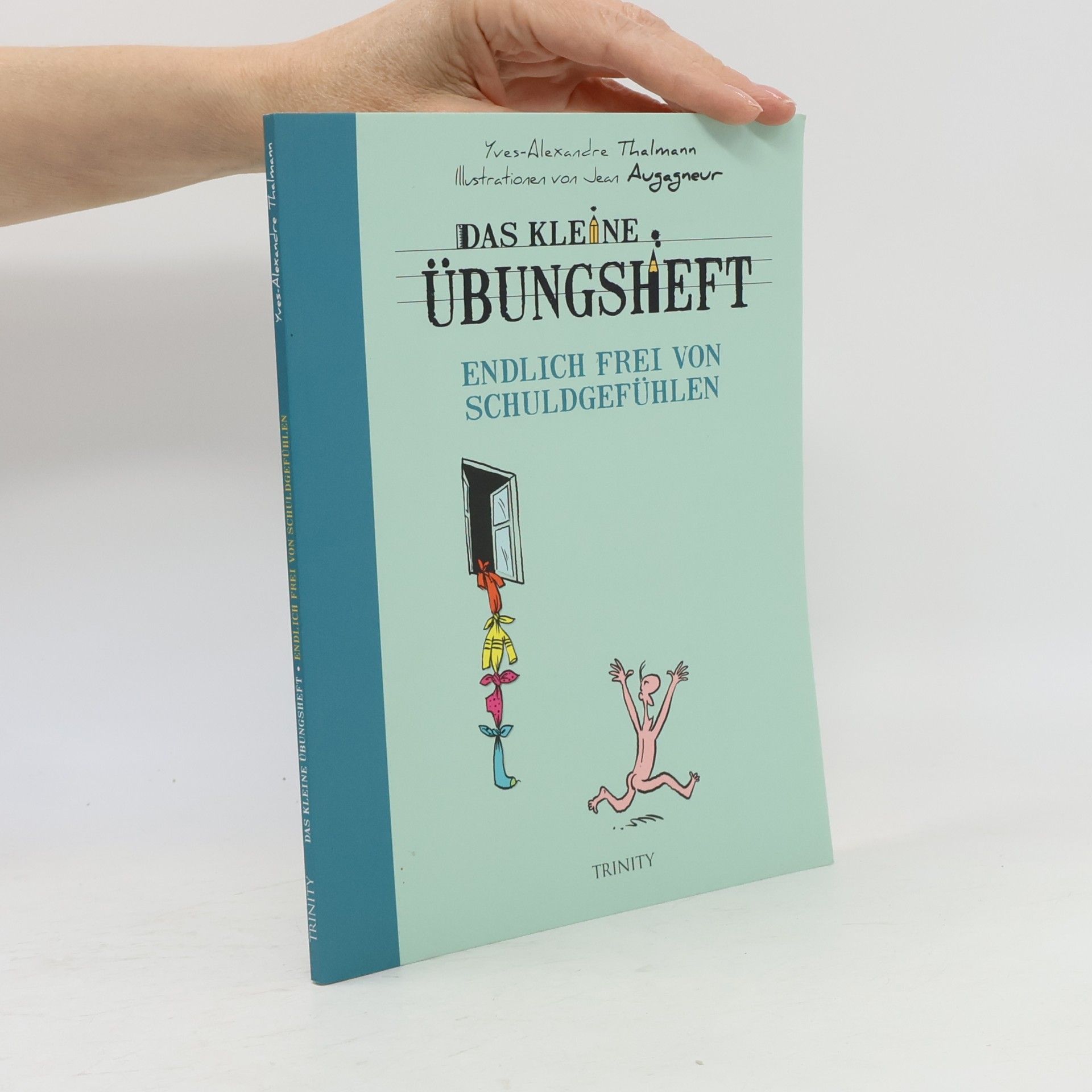Yves Alexandre Thalmann Das kleine Übungsheft - endlich frei von Schuldgefühlen