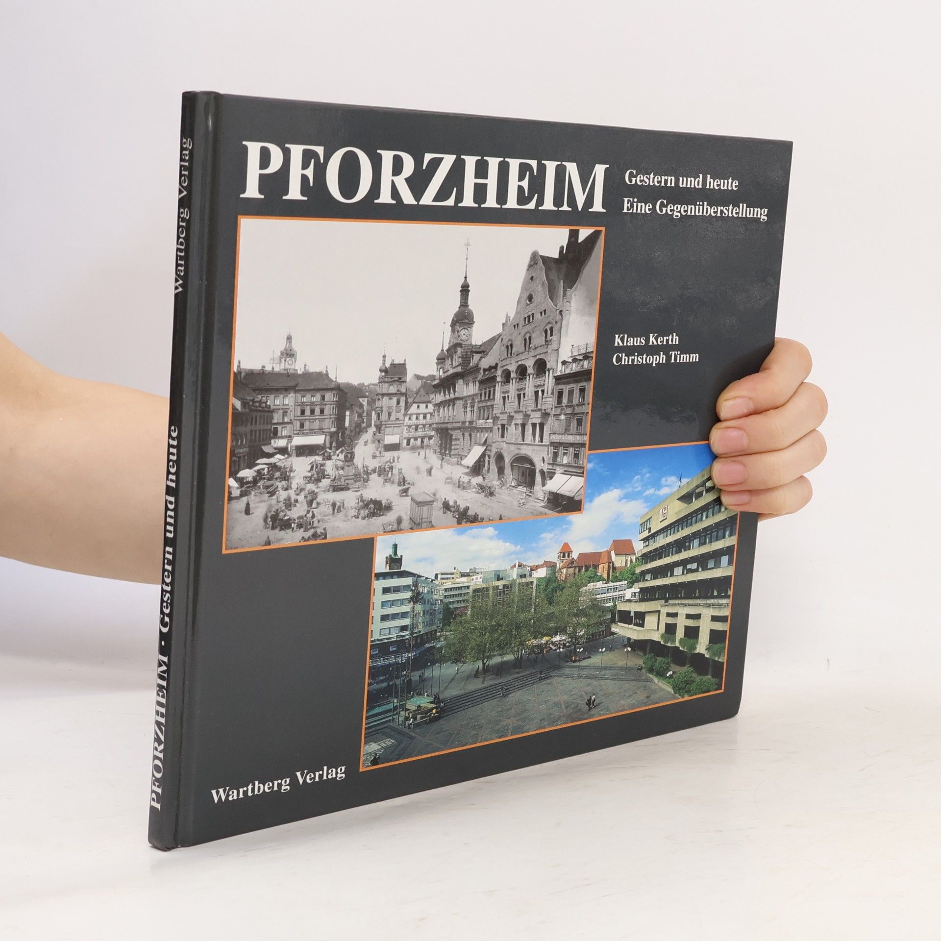 Pforzheim. Gestern und heute. Eine Gegenüberstellung.