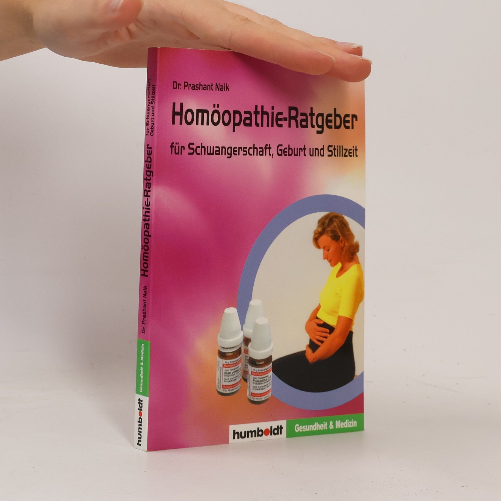 Dr. Prashant Naik Homöopathie-Ratgeber für Schwangerschaft, Geburt und Stillzeit