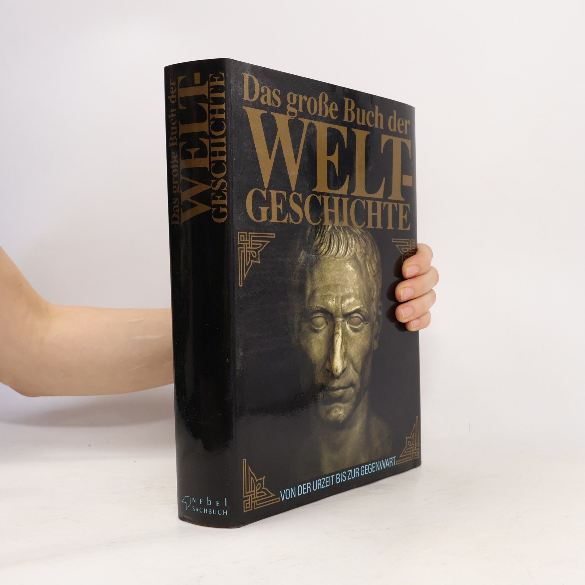 Autorenkollektiv Das grosse Buch der Welt Geschichte. Von der Urzeitbis zur Gegenwart