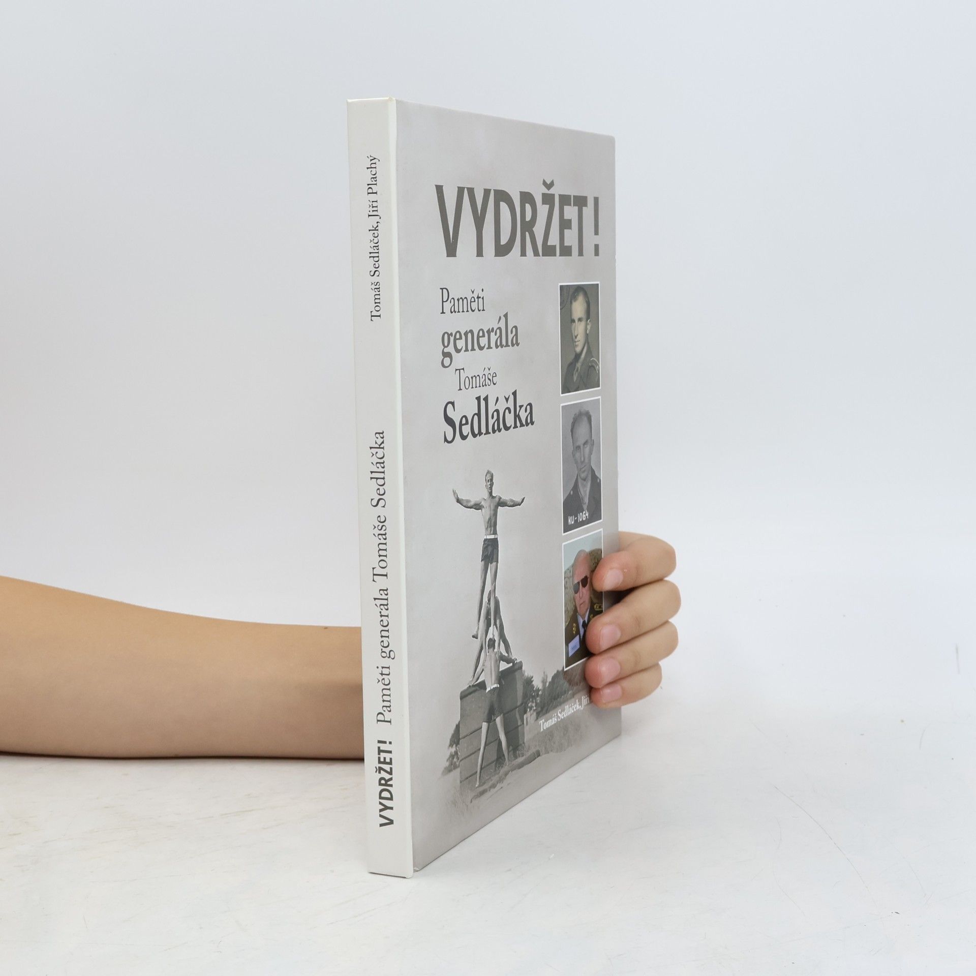 Jiří Plachý Vydržet! : paměti generála Tomáše Sedláčka