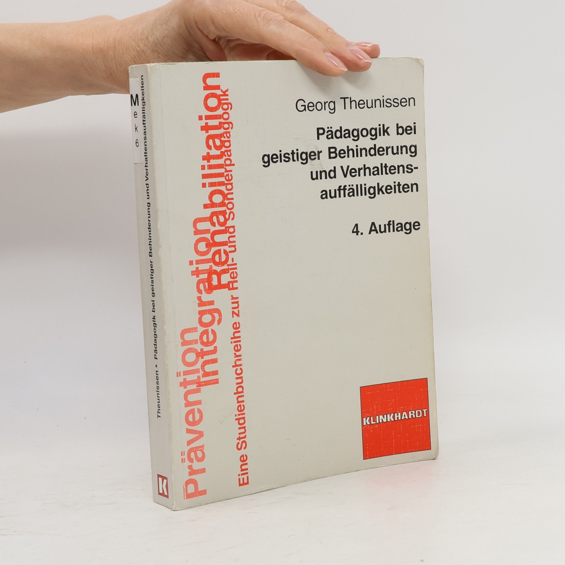 Prävention Integration Rehabilitation: Pädagogik bei geistiger Behinderung und Verhaltensauffälligkeiten - 4. Auflage