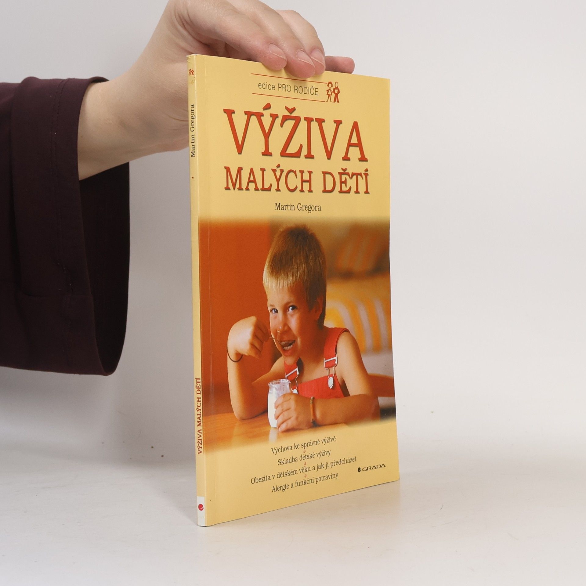 Martin Gregor-Dellin Výživa malých dětí : výchova ke správné výživě, skladba dětské výživy, obezita v dětském věku a jak jí předcházet, alergie a funkční potraviny