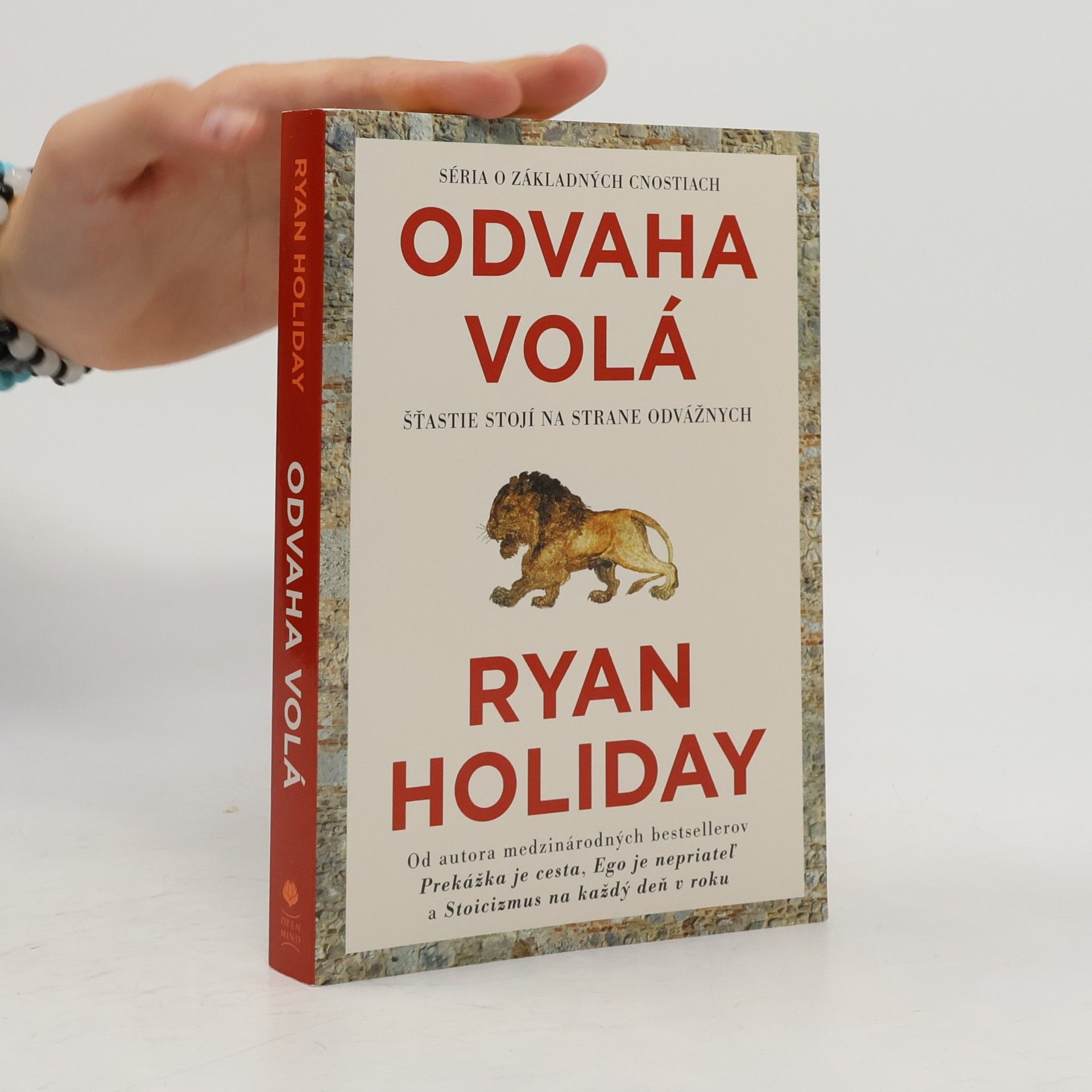 Ryan Holiday Odvaha volá. Šťastie stojí na strane odvážnych