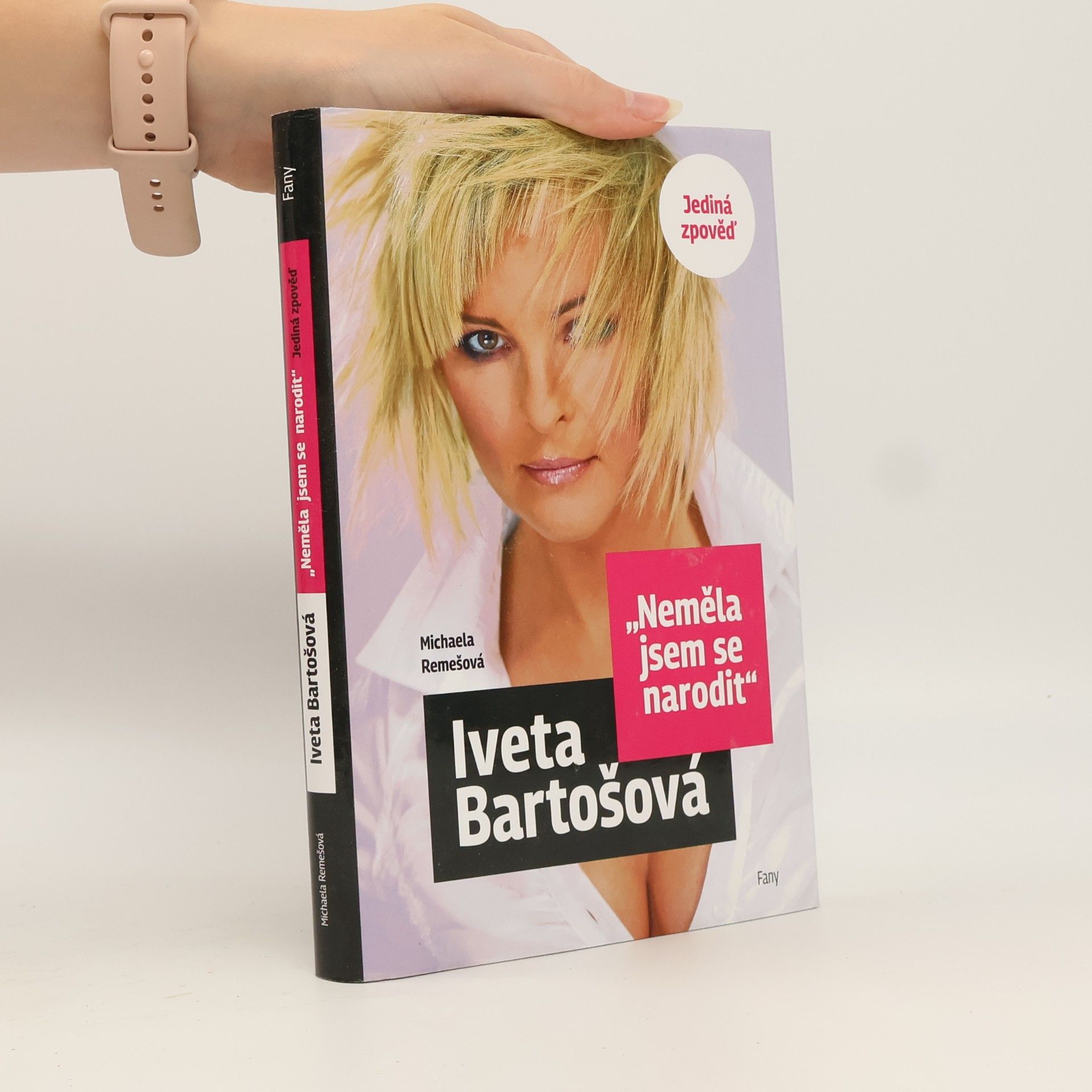 Bartošová Iveta Iveta Bartošová: Neměla jsem se narodit: Jediná zpověď