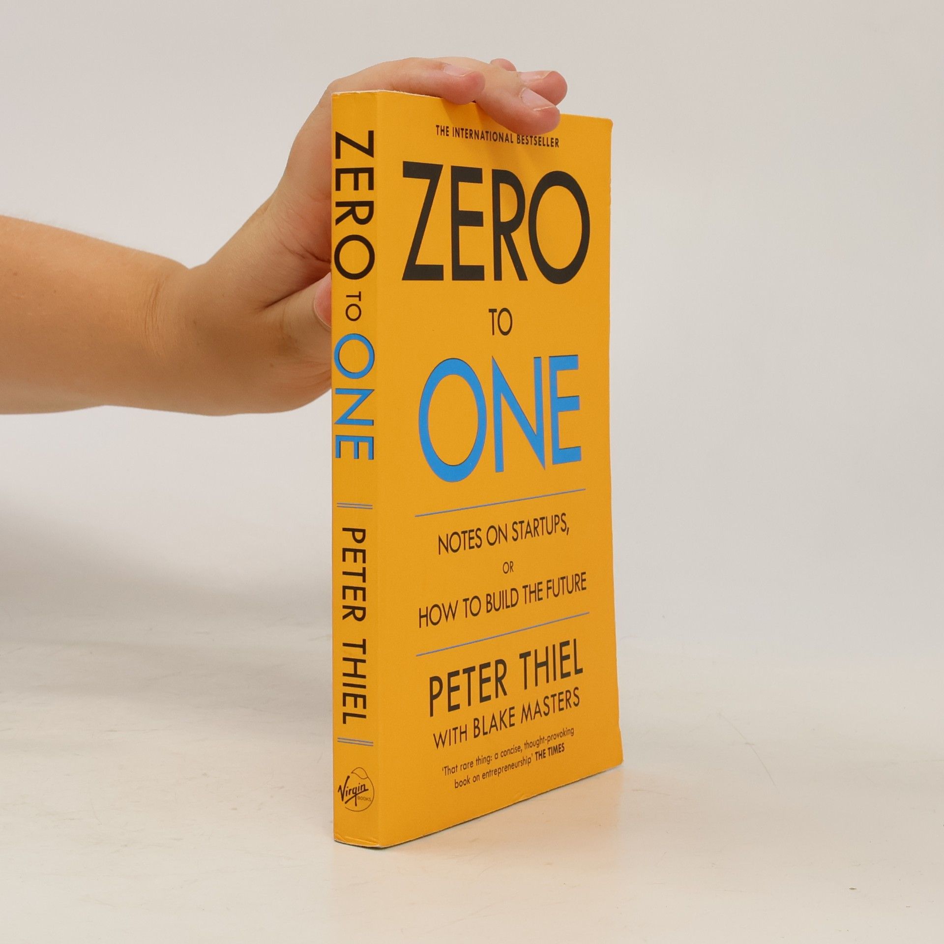 Peter Thiel Zero to One. Notes on Startups, or How to Build the Future