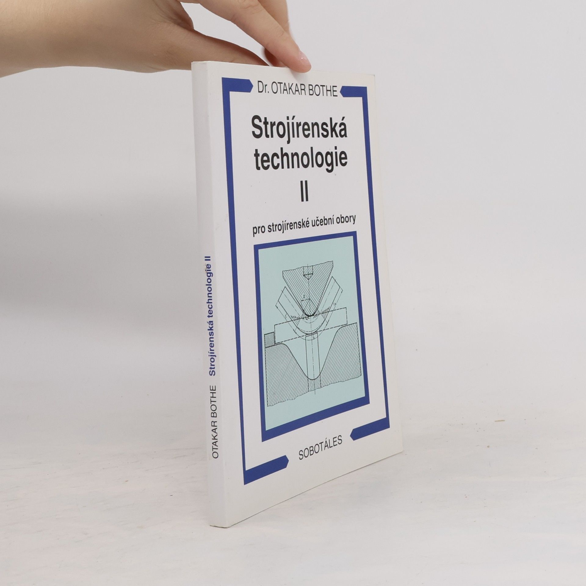 Otakar Bothe Strojírenská technologie II pro strojírenské učební obory