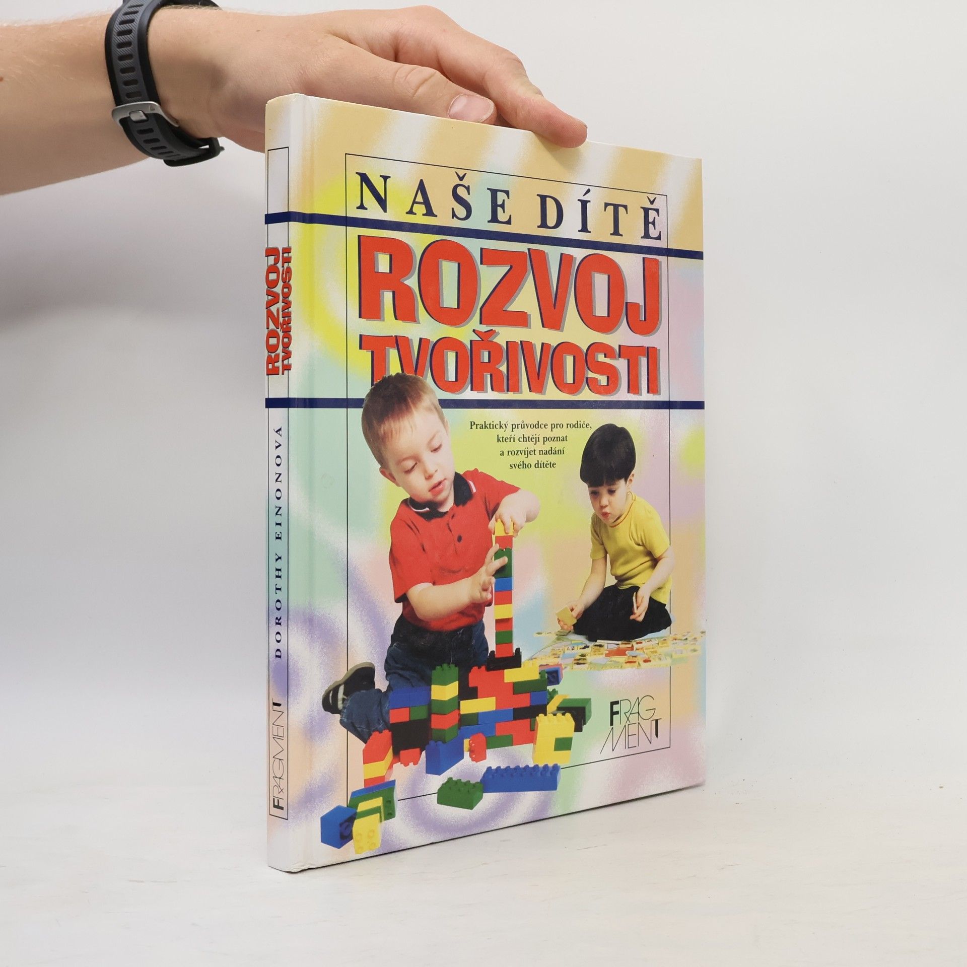 Dorothy Einon Rozvoj tvořivosti. Naše dítě