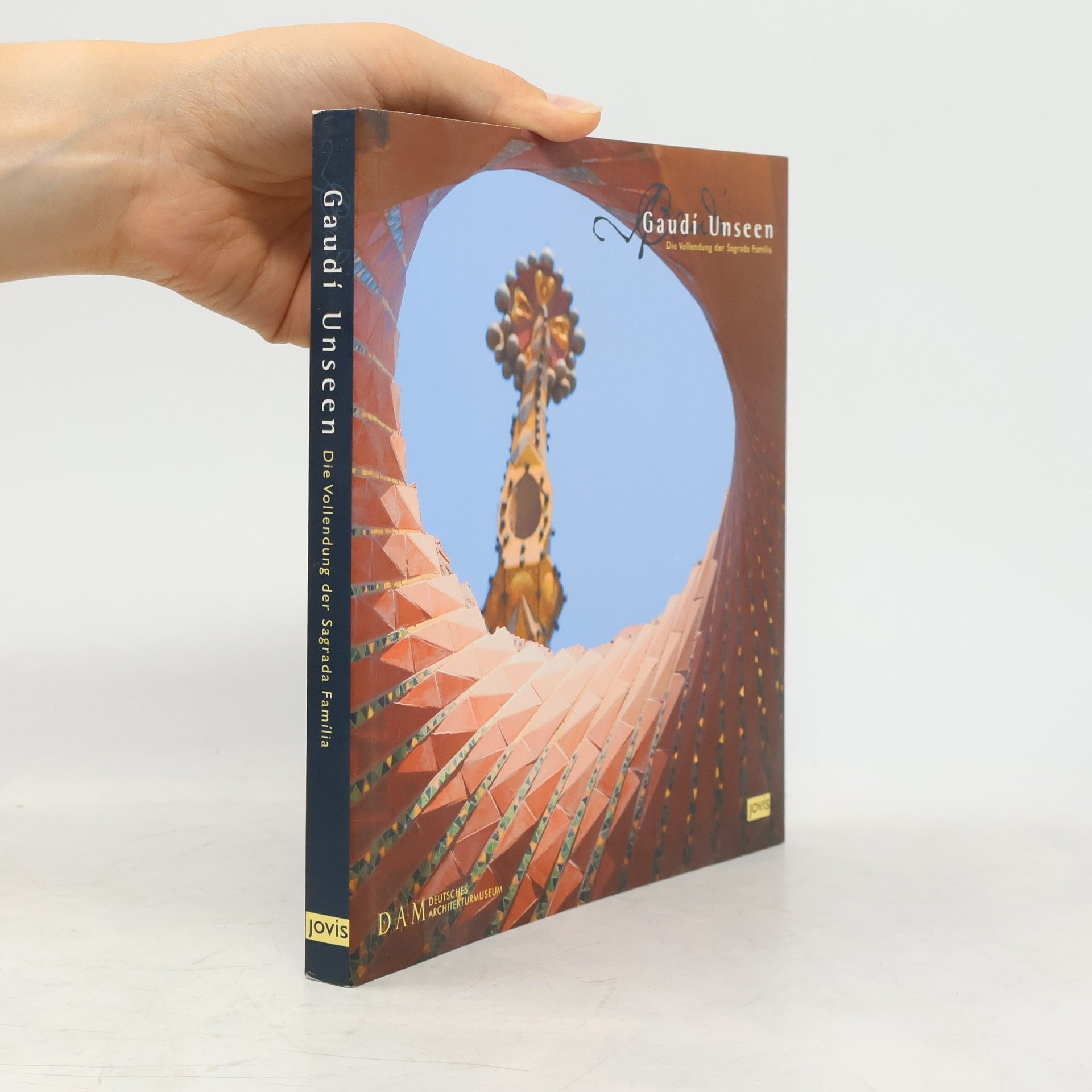 Kolektiv autorů Gaudí Unseen: Die Vollendung der Sagrada Família
